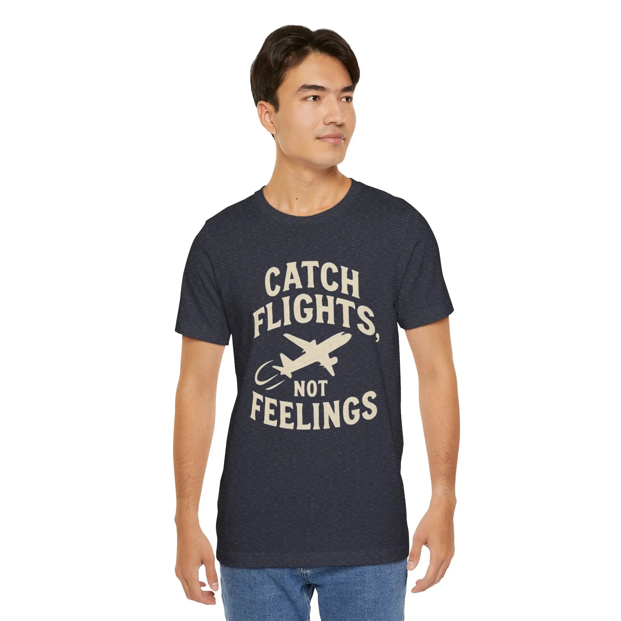 Catch Flights Not Feelings Cotton T-Shirt Printify