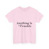 'Anything Is Possible' Motivational T- Shirt Printify