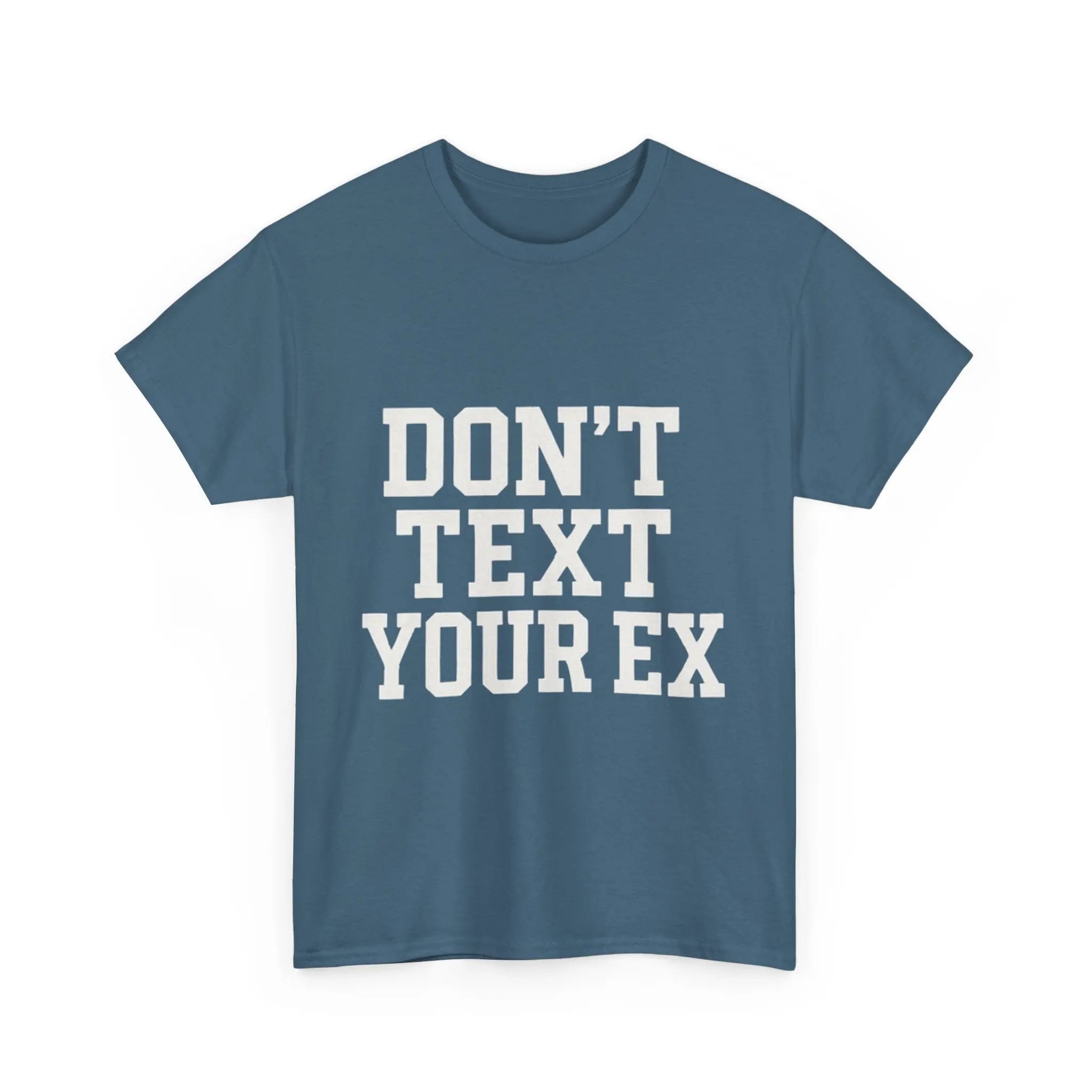 Don't Text Your Ex Funny Slogan T-shirt Printify