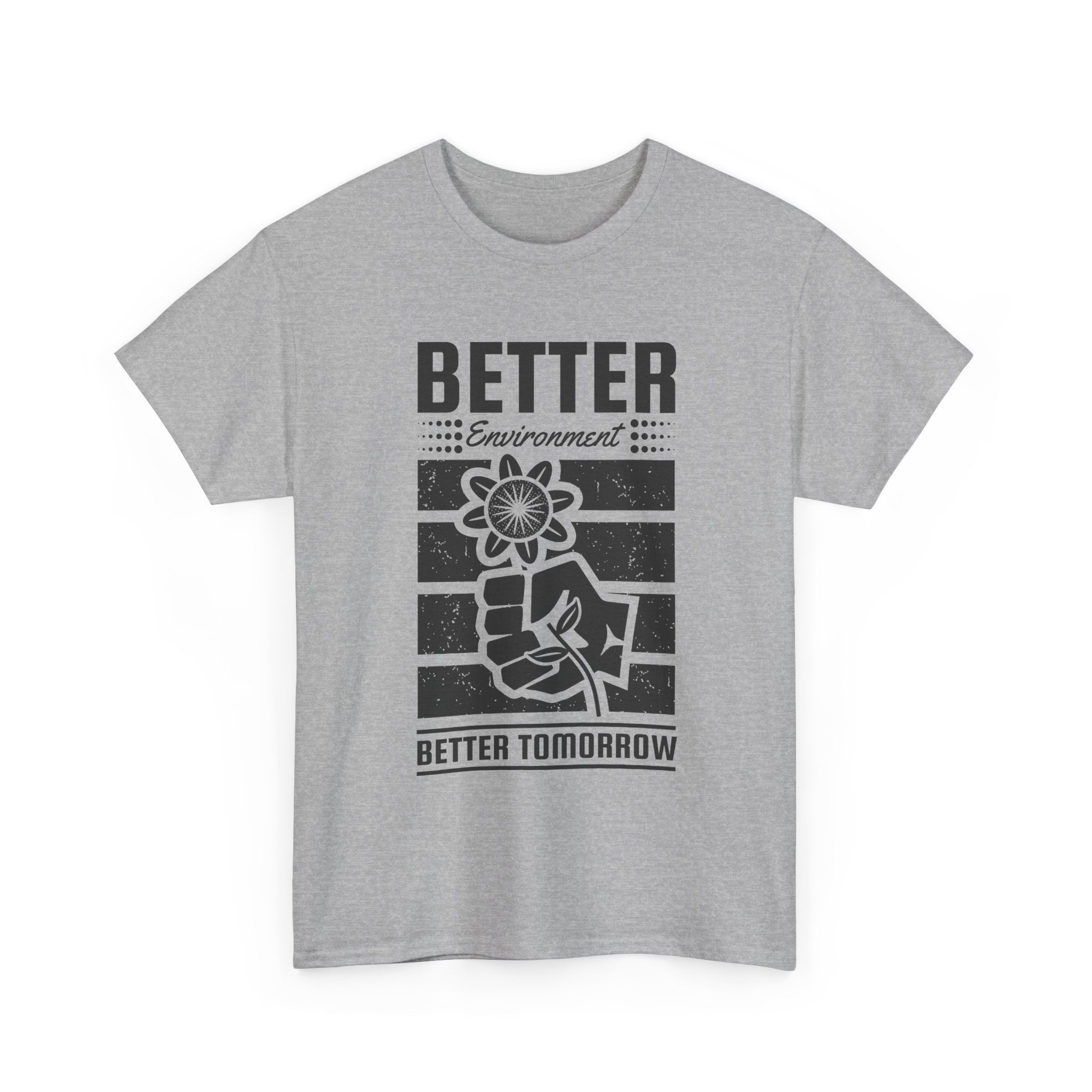 'Better Environment, Better Tomorrow Unisex T- Shirt Printify
