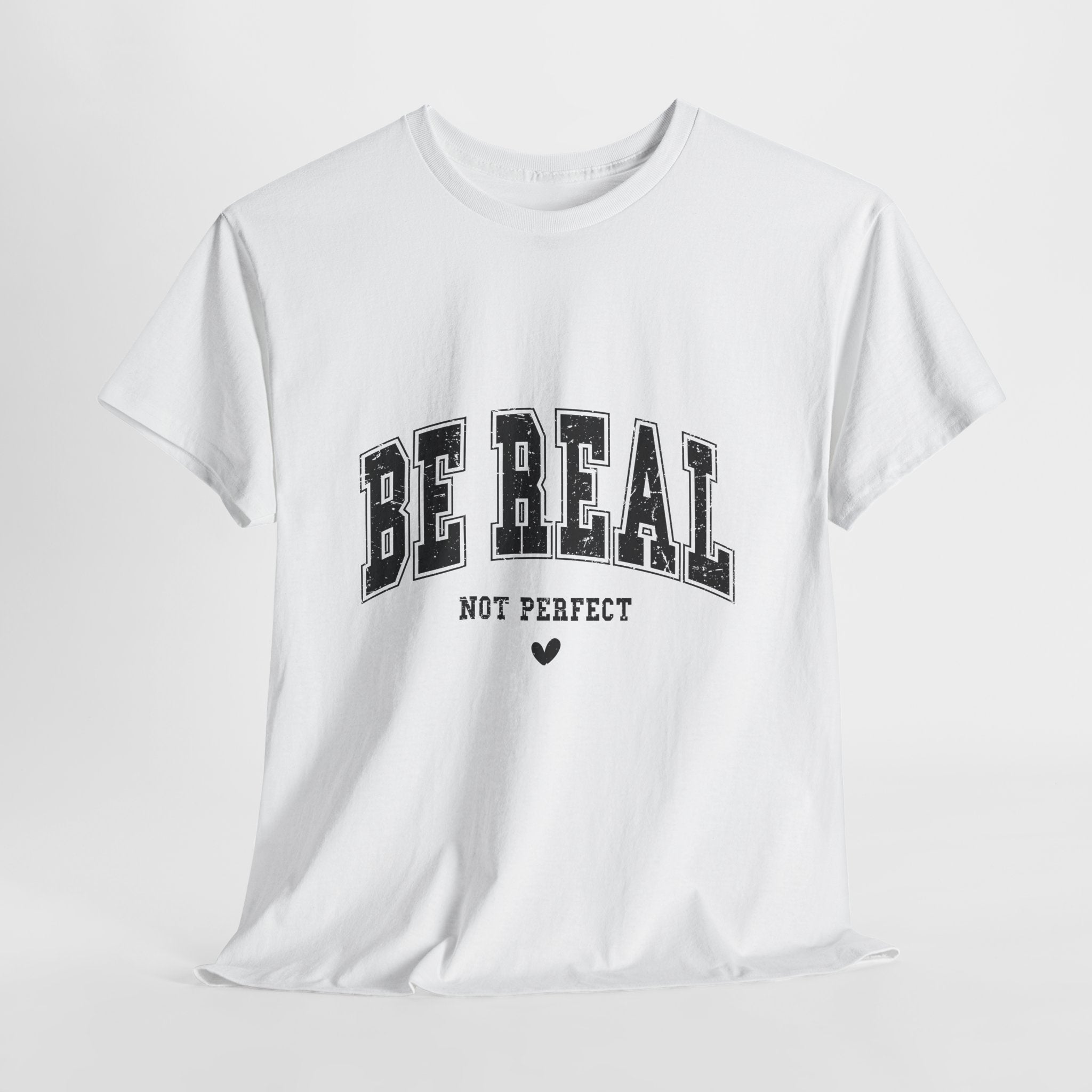 Be Real, Not Perfect Unisex T-Shirt Printify