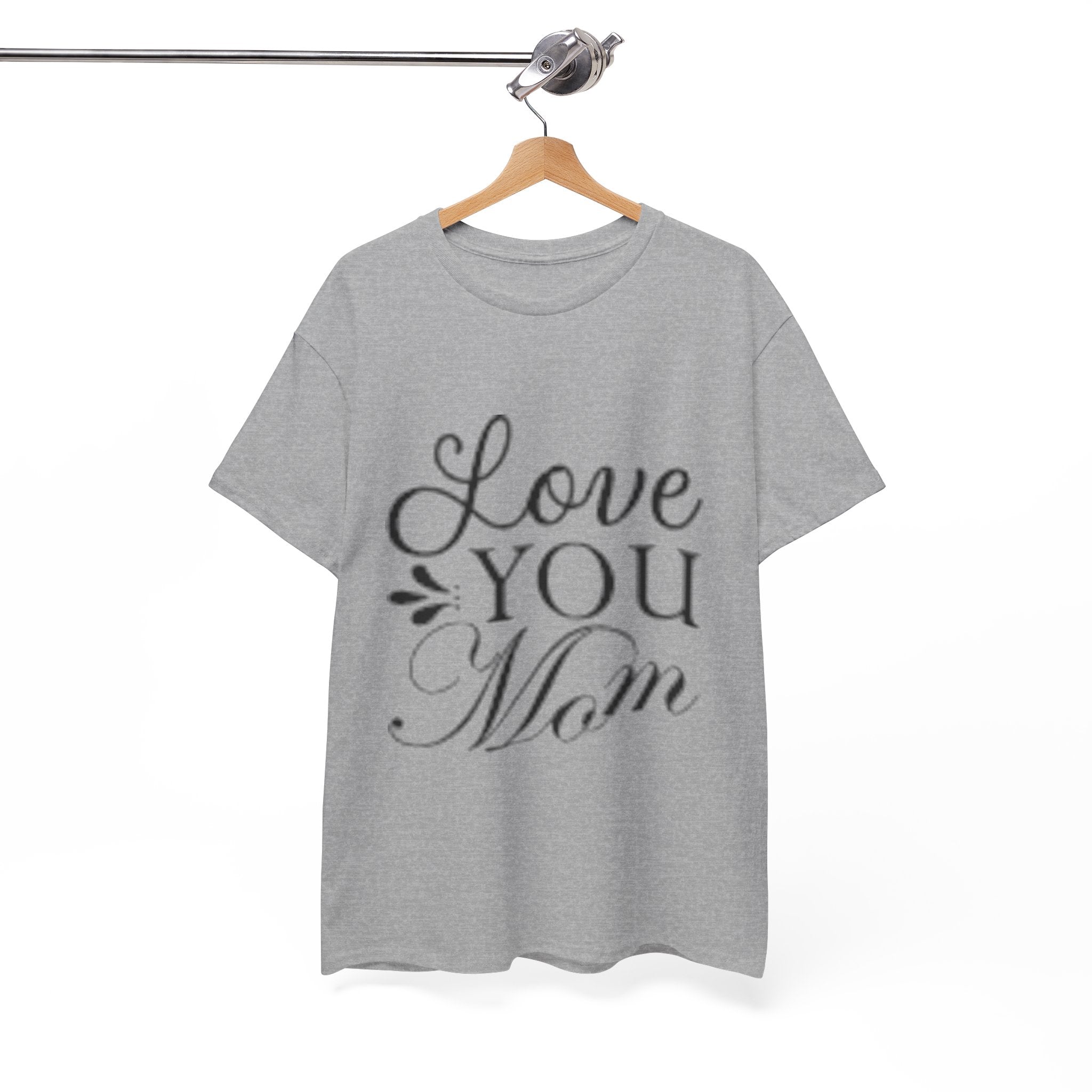 Love You Mom Unisex T- Shirt Printify