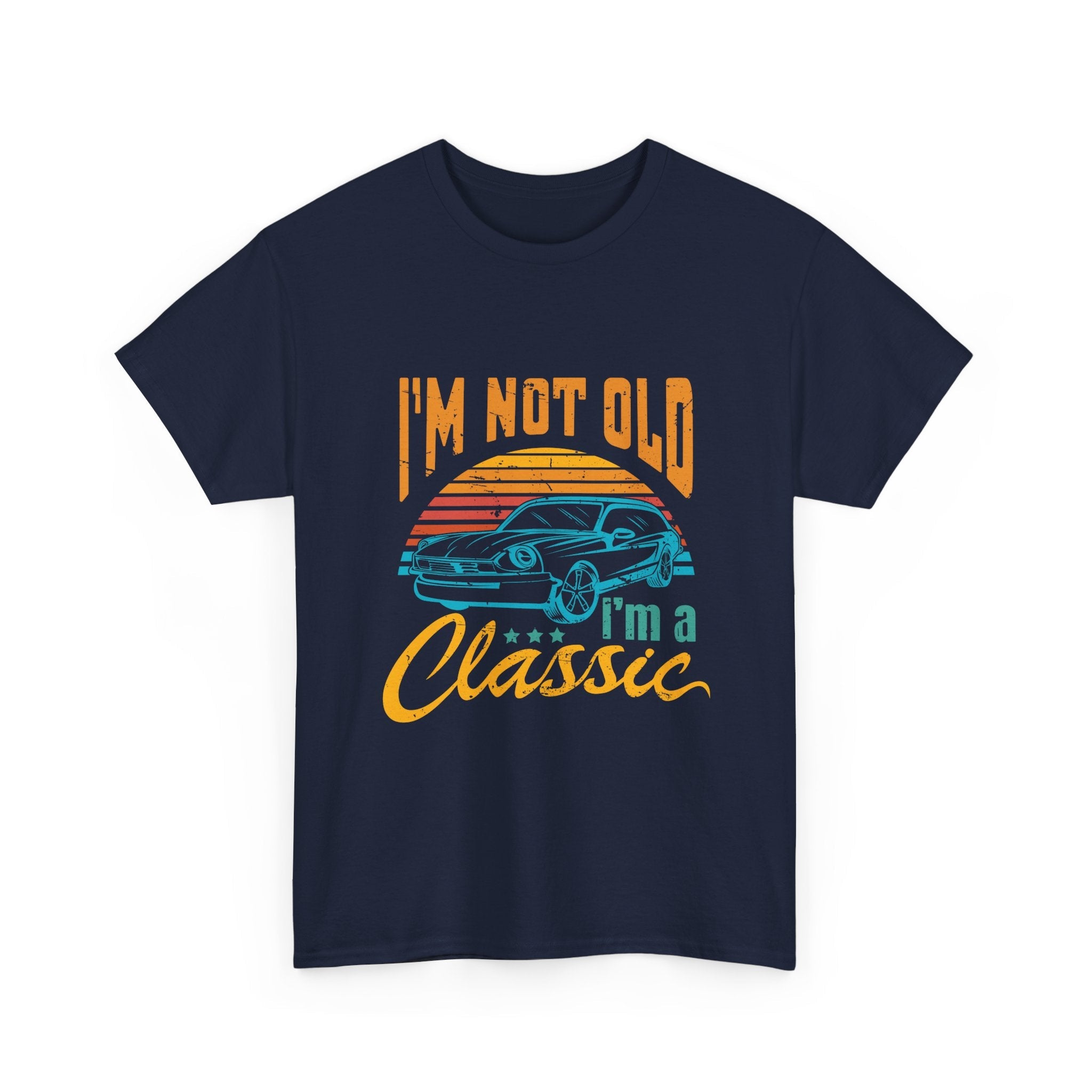I'm Not Old I'm a Classic Vintage Style T- Shirt Printify