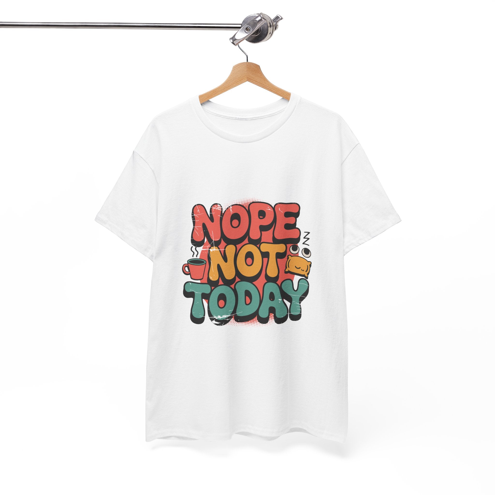 Nope Not Today Funny Graphic T-Shirt Printify