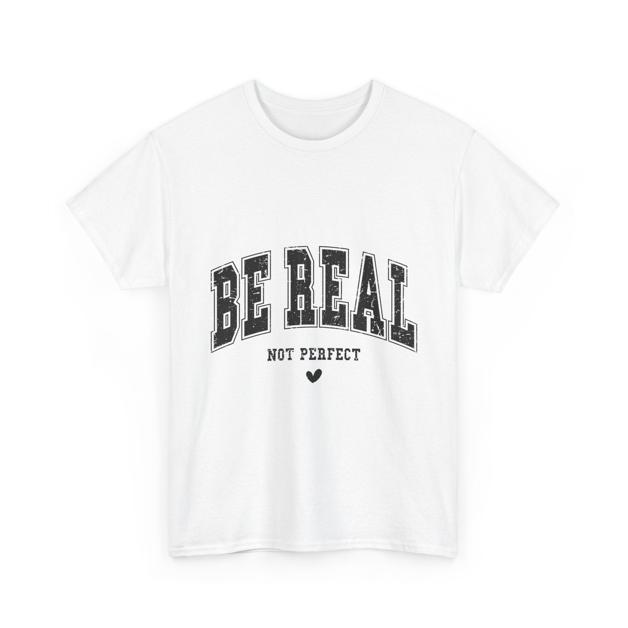 Be Real, Not Perfect Unisex T-Shirt Printify