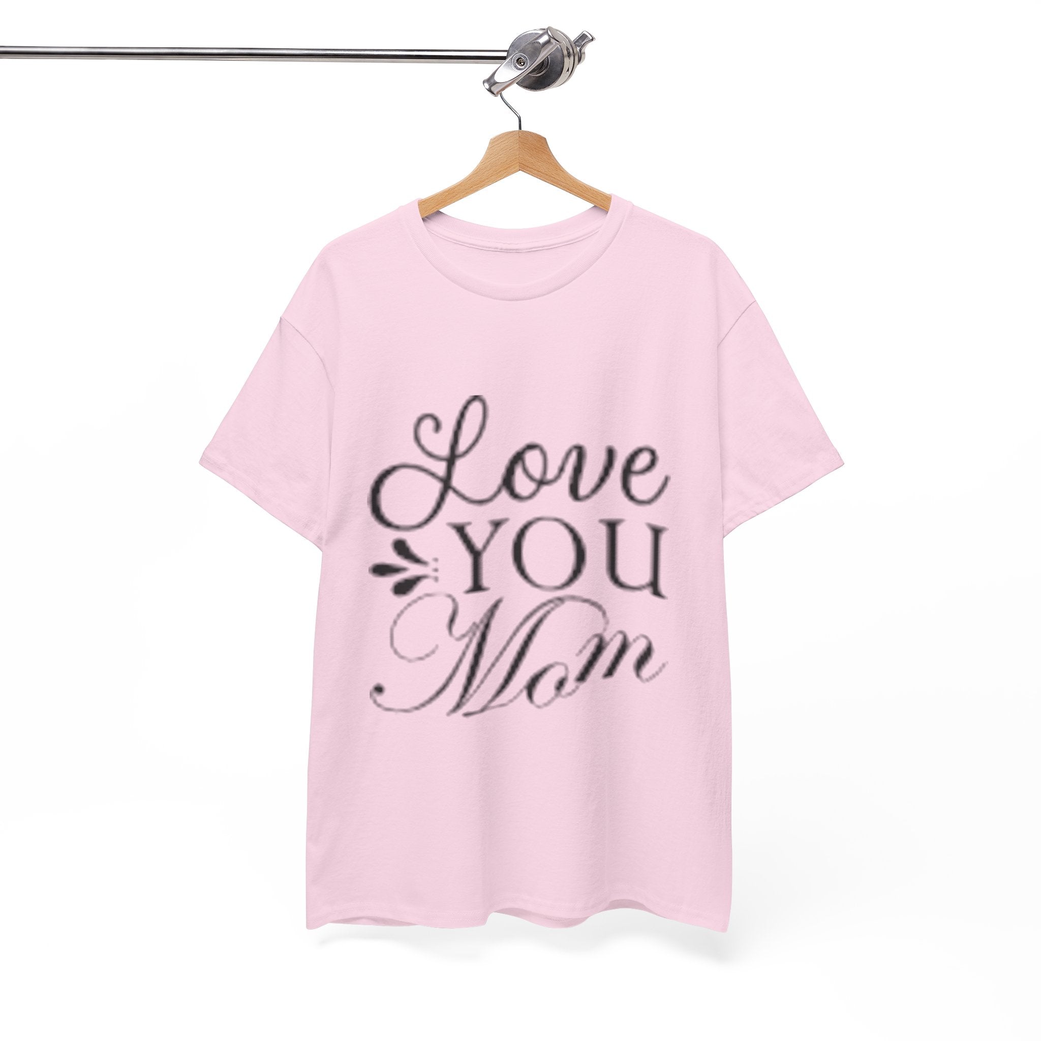Love You Mom Unisex T- Shirt Printify