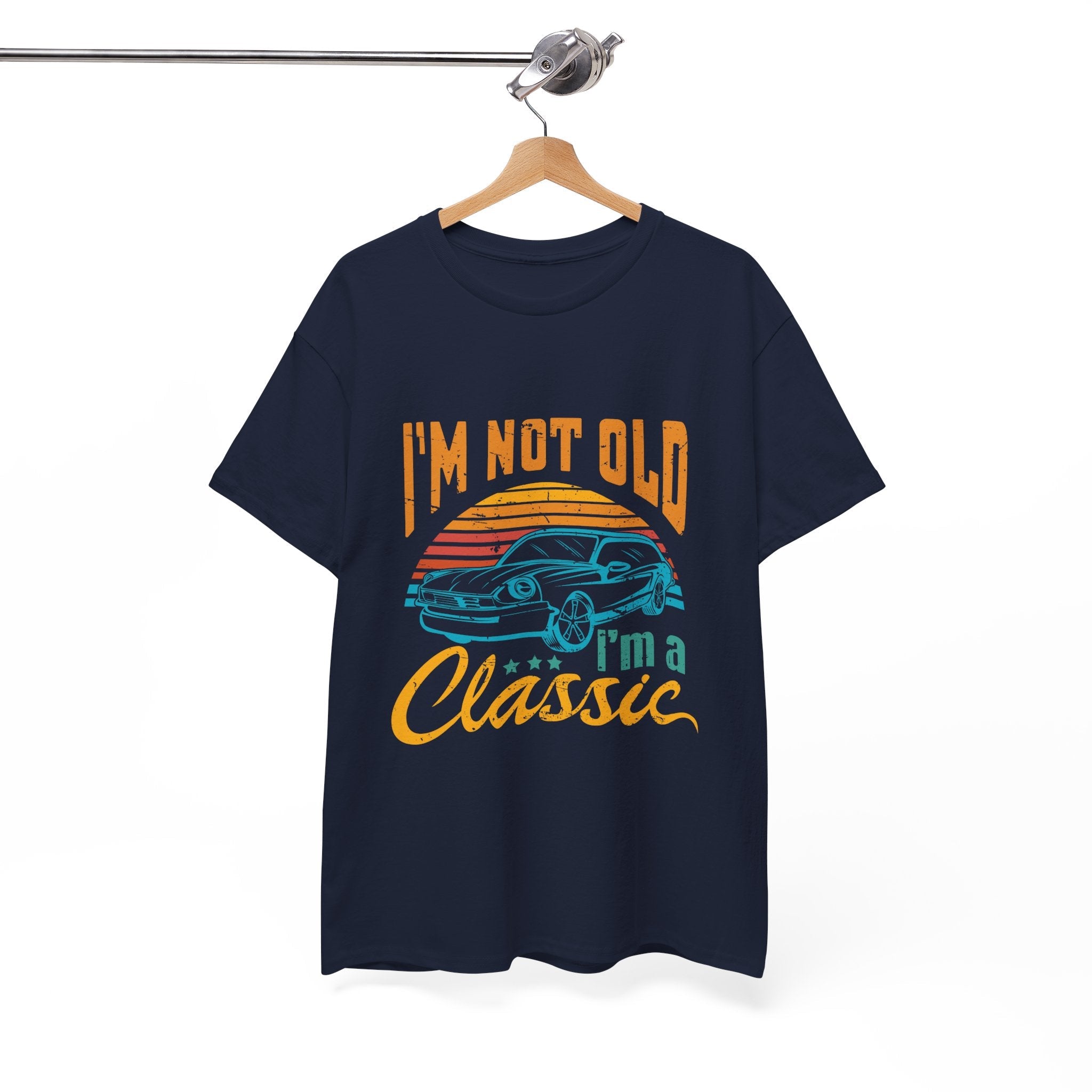 I'm Not Old I'm a Classic Vintage Style T- Shirt Printify