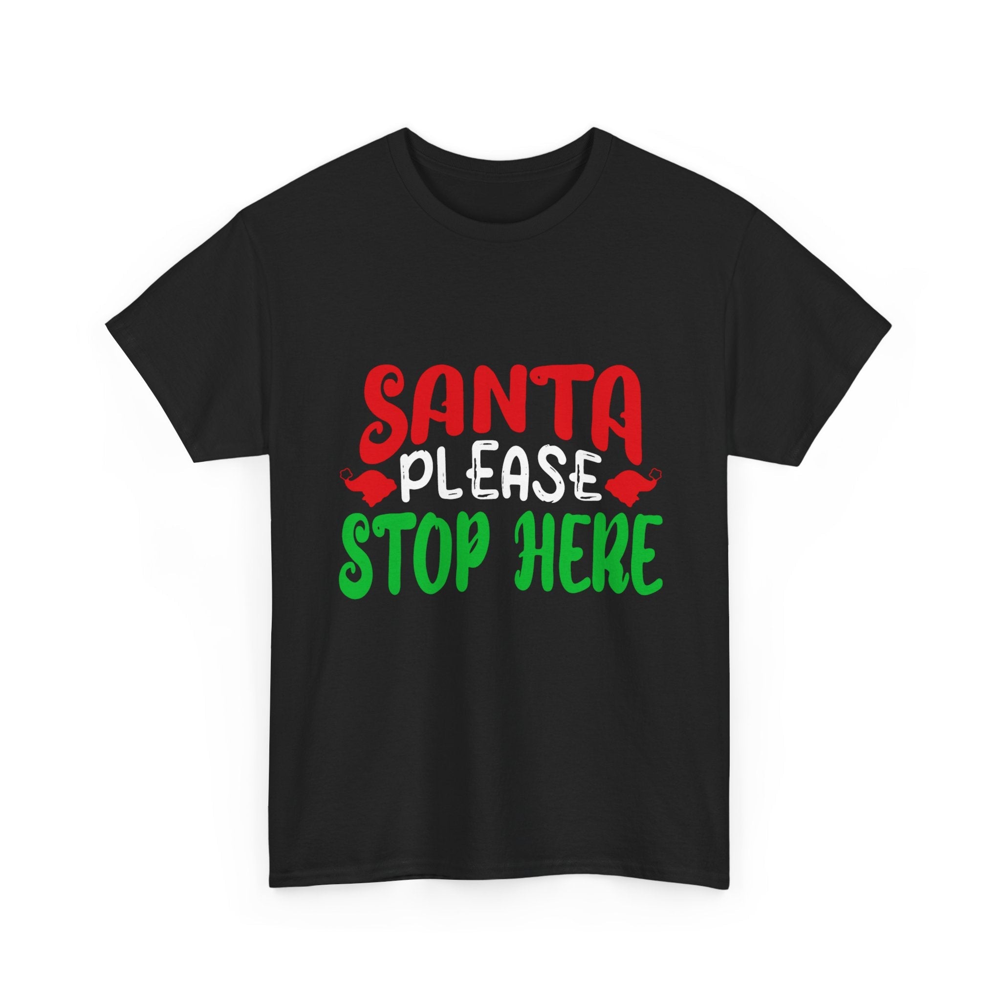 Santa Please Stop Here Unisex T- Shirt Printify