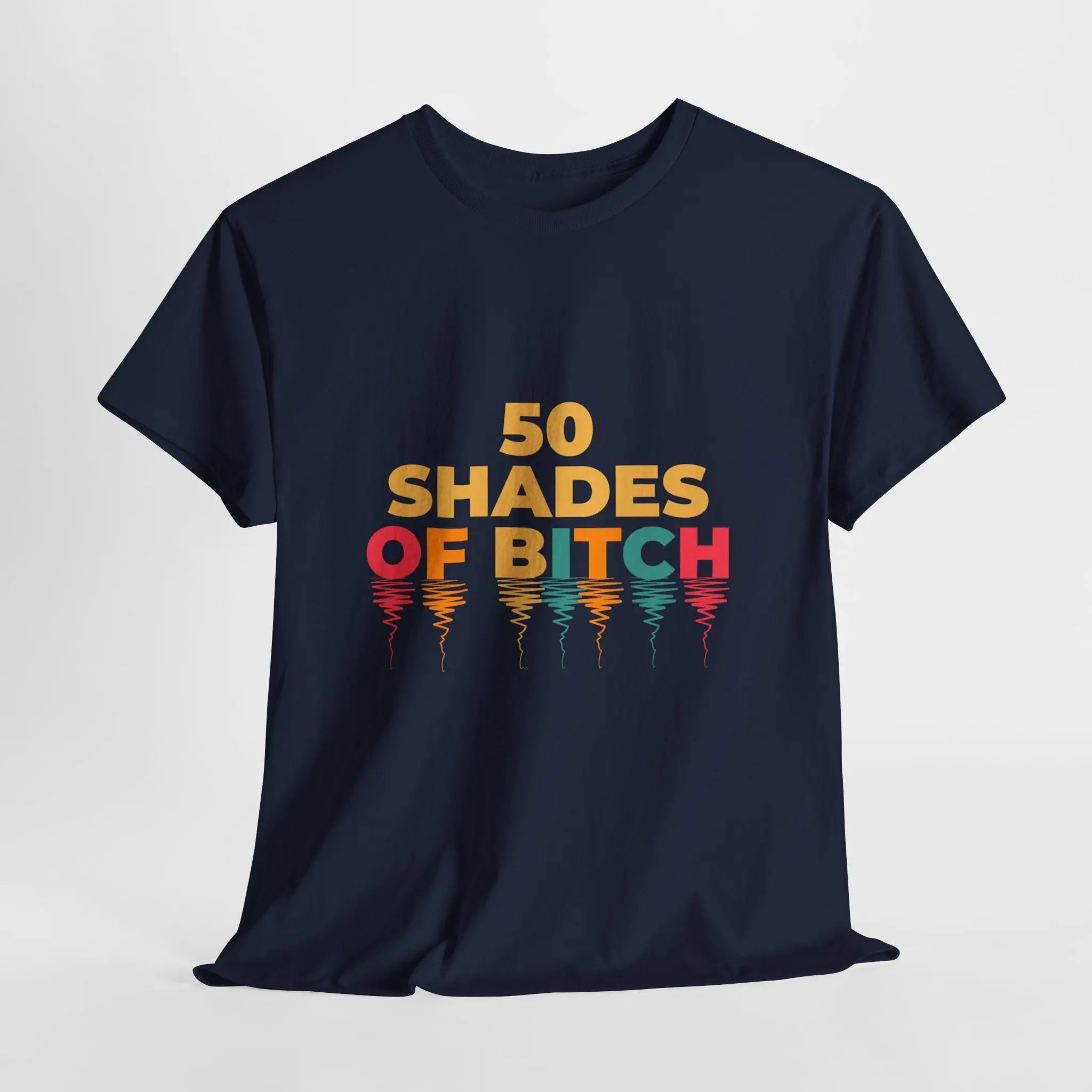 50 Shades of Bitch Funny Graphic T- Shirt Printify