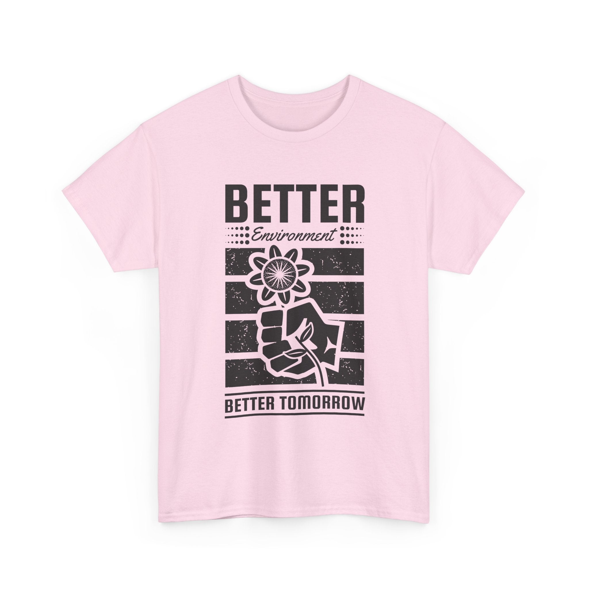 'Better Environment, Better Tomorrow Unisex T- Shirt Printify