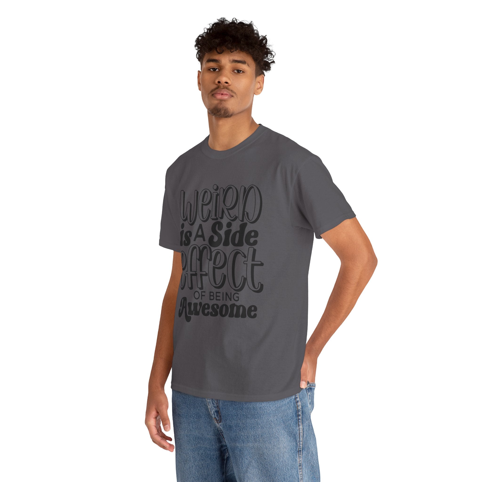 Weird is a Side Effect Slogan T- Shirt Printify