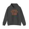 I Wanna Hold Your Ham  Funny Foodie Hoodie Printify