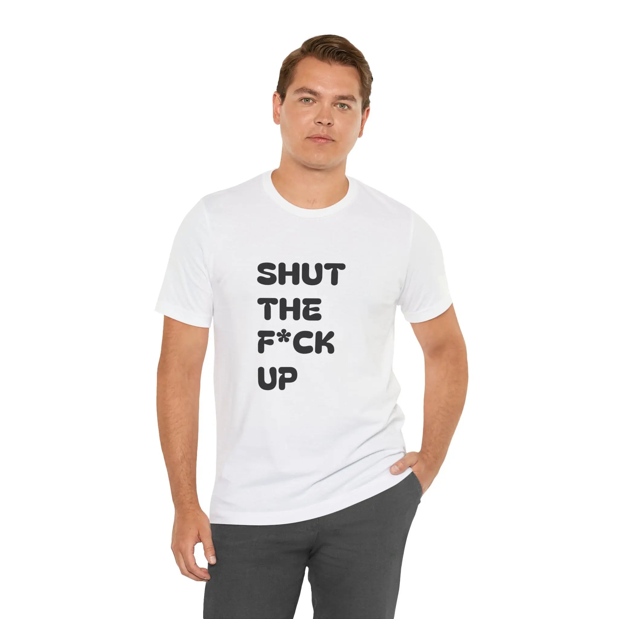 Shut The F*ck Up Bold Classic T-Shirt Printify