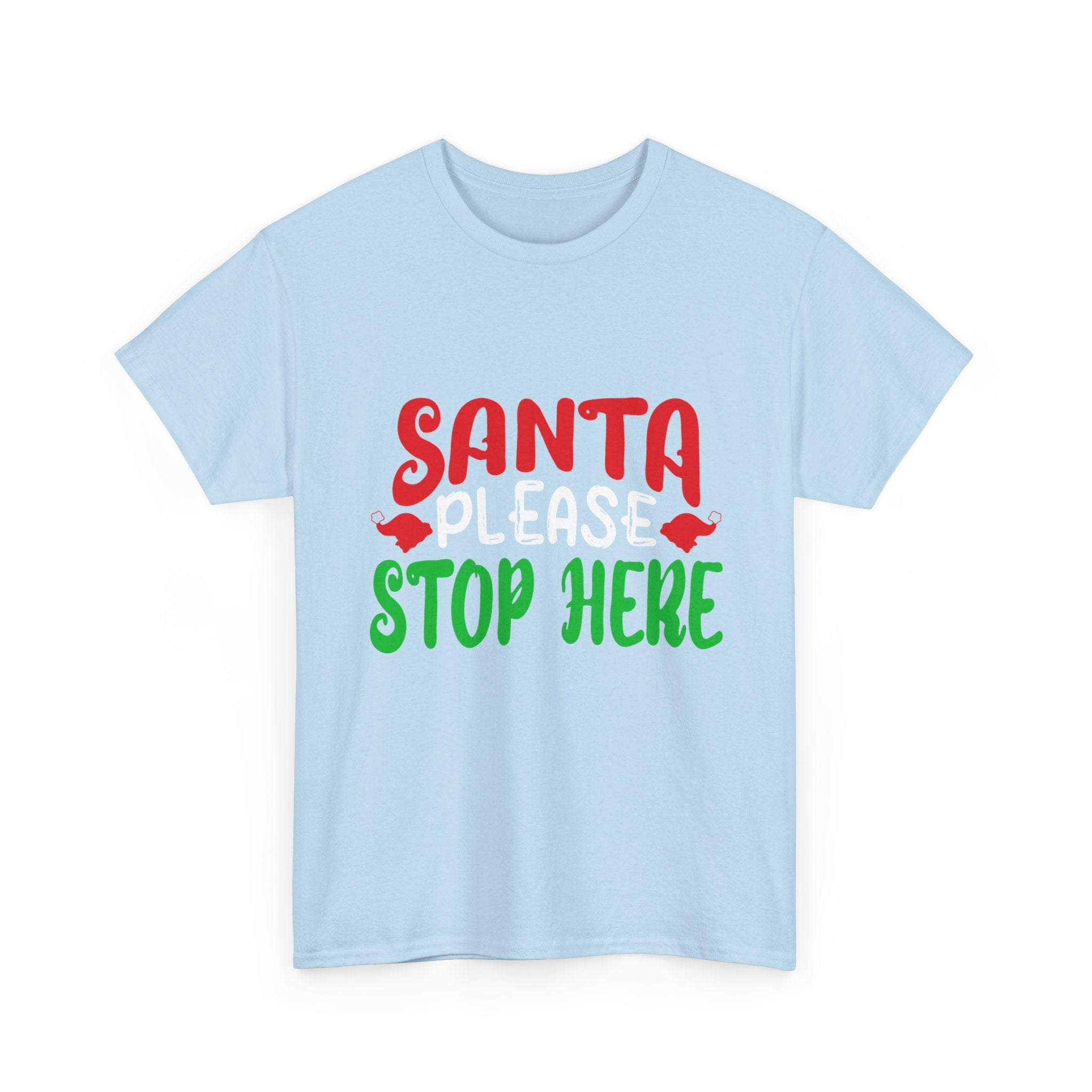 Santa Please Stop Here Unisex T- Shirt Printify
