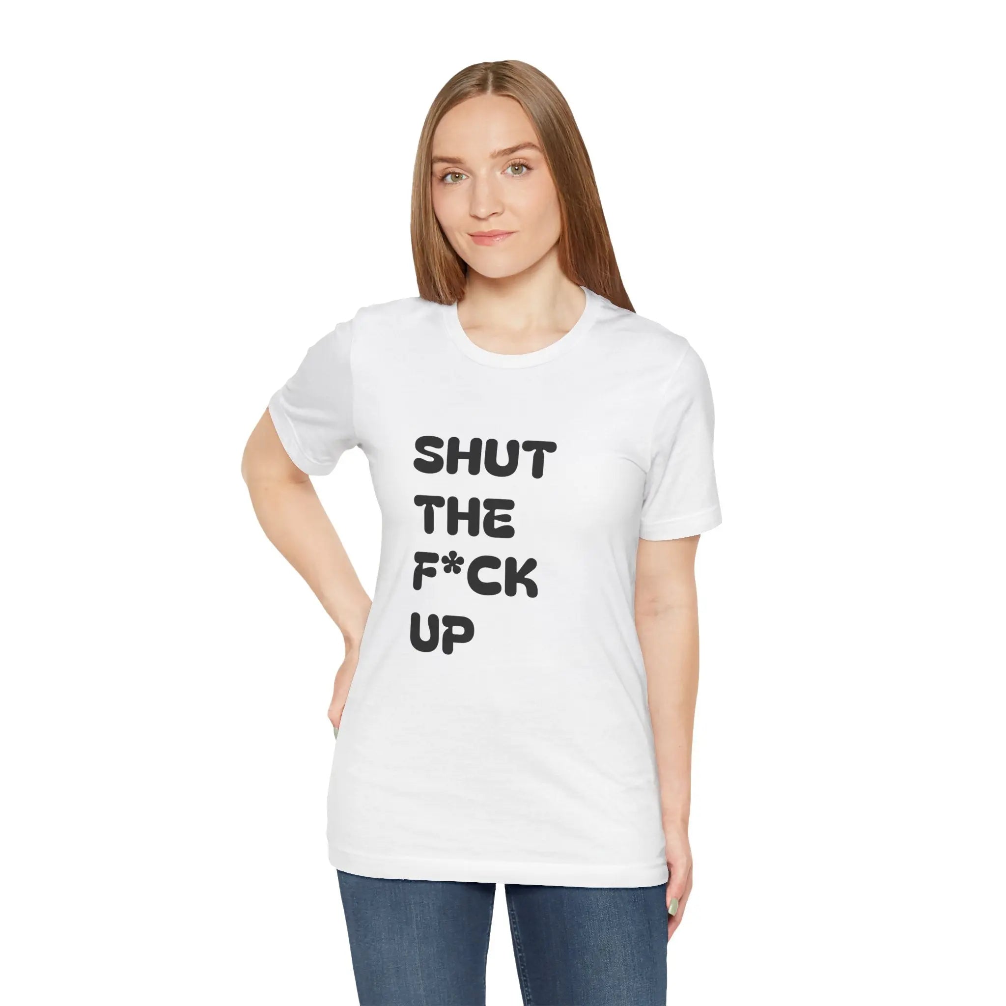 Shut The F*ck Up Bold Classic T-Shirt Printify