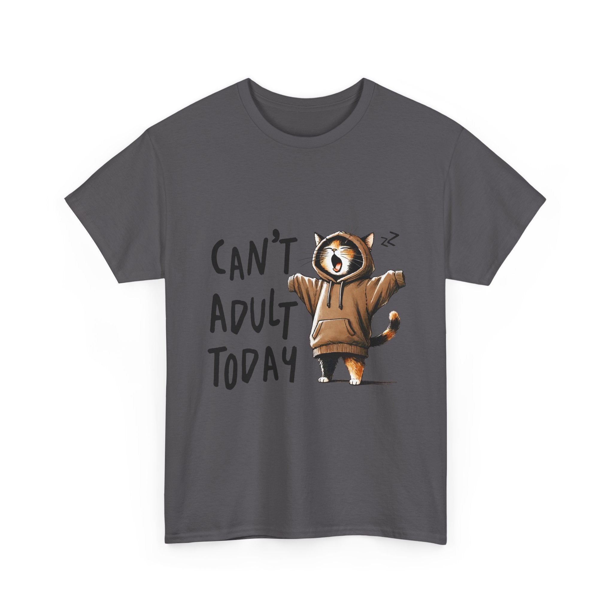Can't Adult Today Unisex Funny T-Shirt Printify