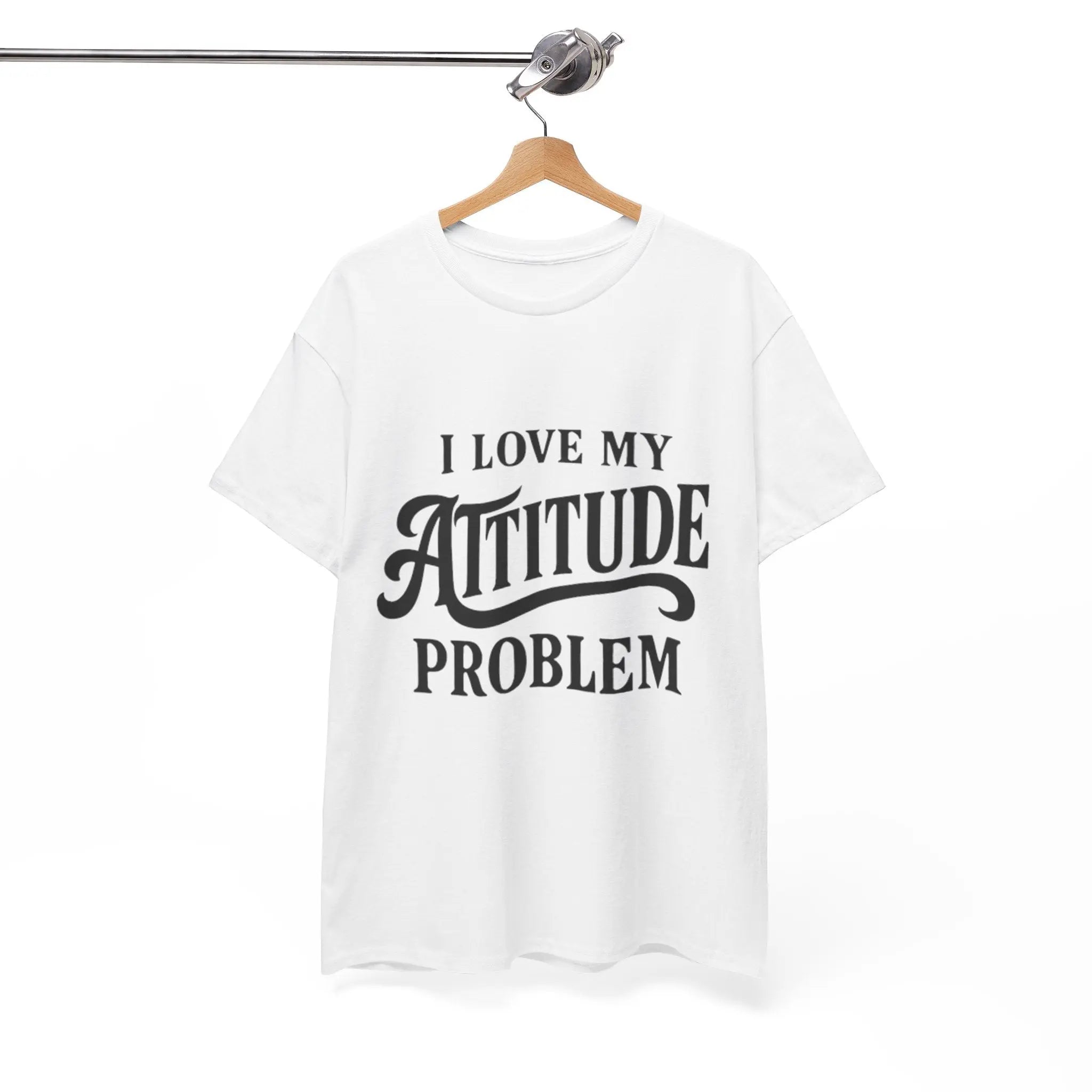 I Love My Attitude Problem Unisex T-Shirt Printify