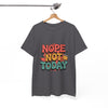 Nope Not Today Funny Graphic T-Shirt Printify