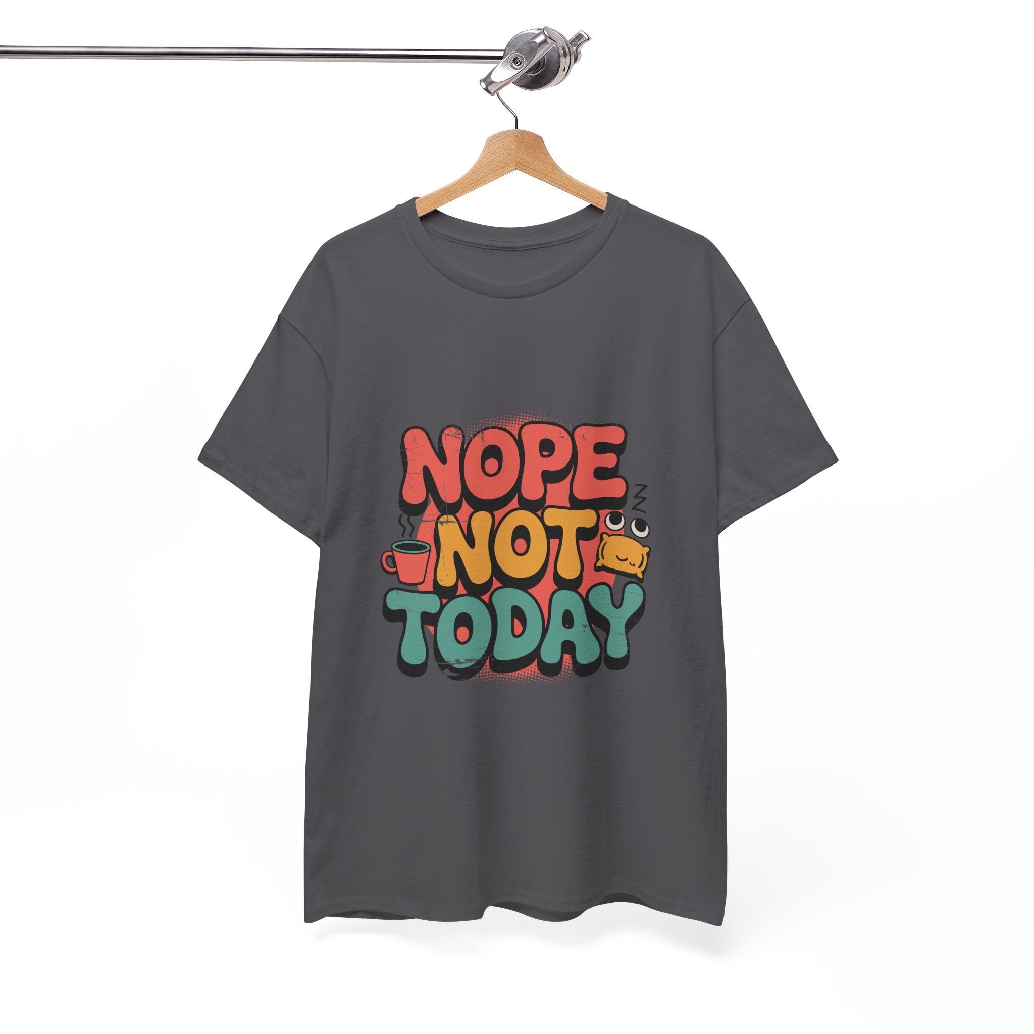 Nope Not Today Funny Graphic T-Shirt Printify