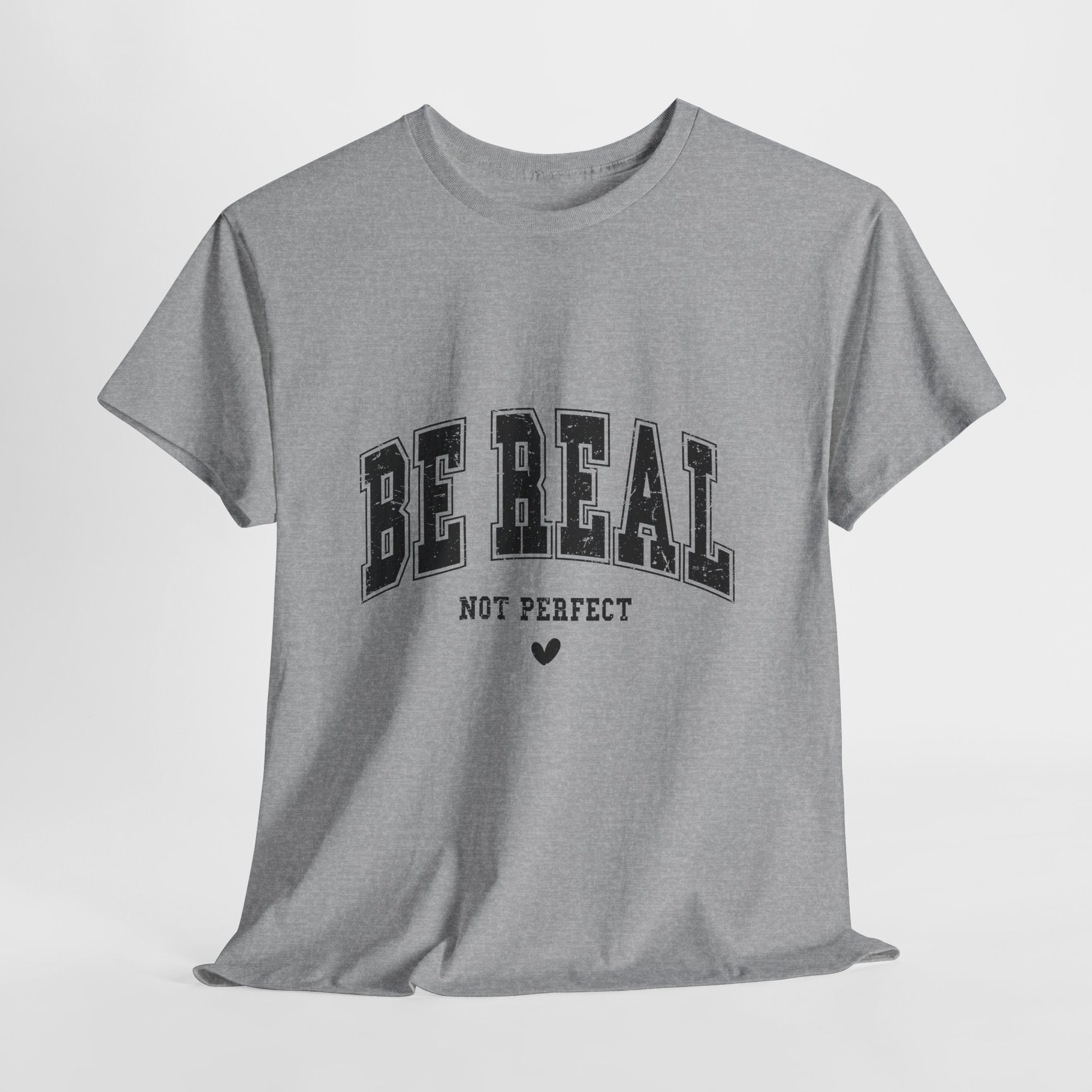 Be Real, Not Perfect Unisex T-Shirt Printify