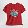Sorry I Wasn't Listening Sarcastic T-Shirt Printify
