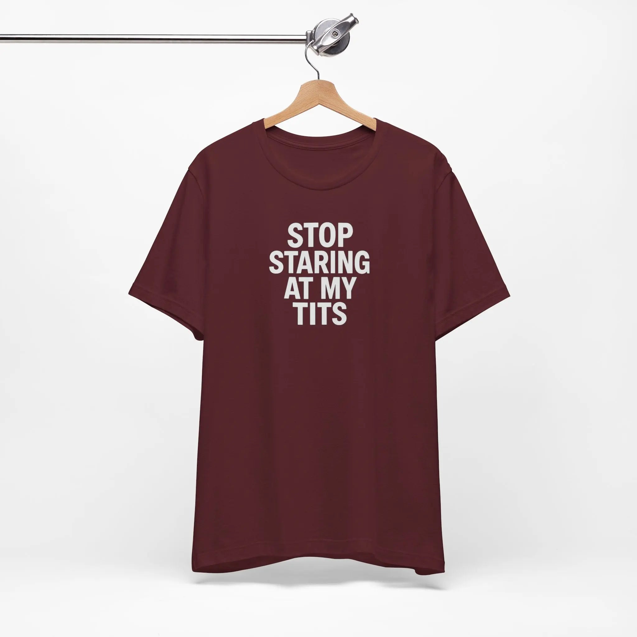 Stop Staring At My Tits T-Shirt - Crafted Looks