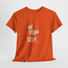 Be Your self  Slogan T-Shirt Printify