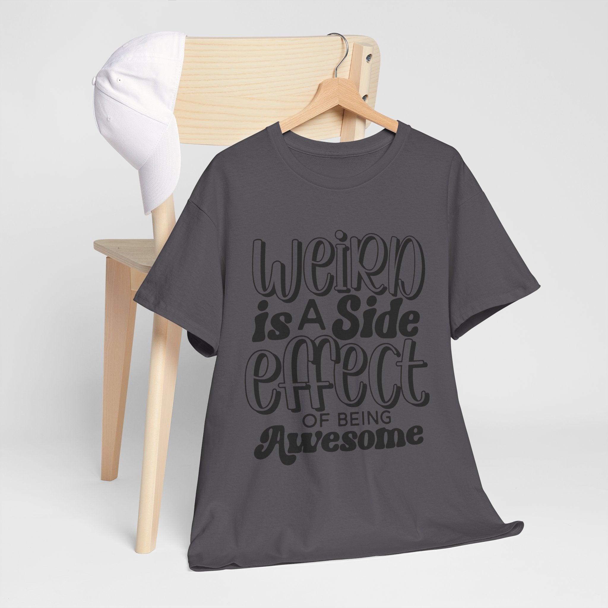 Weird is a Side Effect Slogan T- Shirt Printify