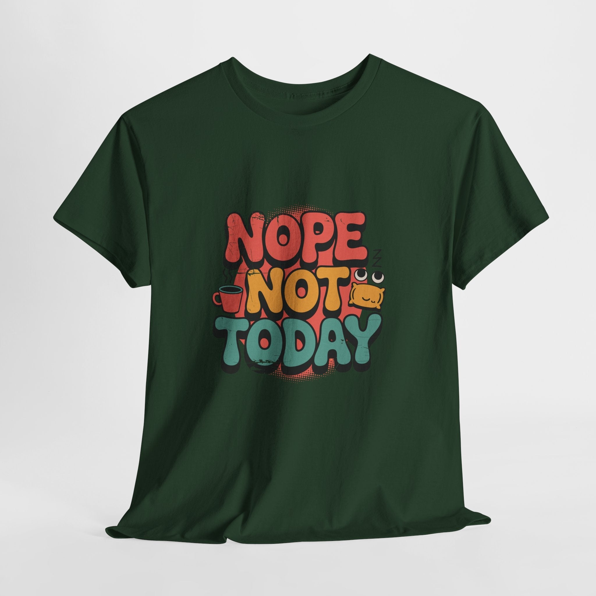 Nope Not Today Funny Graphic T-Shirt Printify
