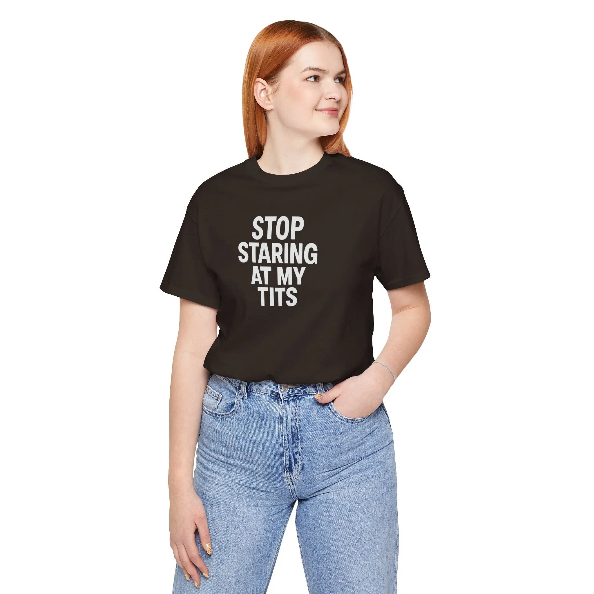 Stop Staring At My Tits T-Shirt - Crafted Looks
