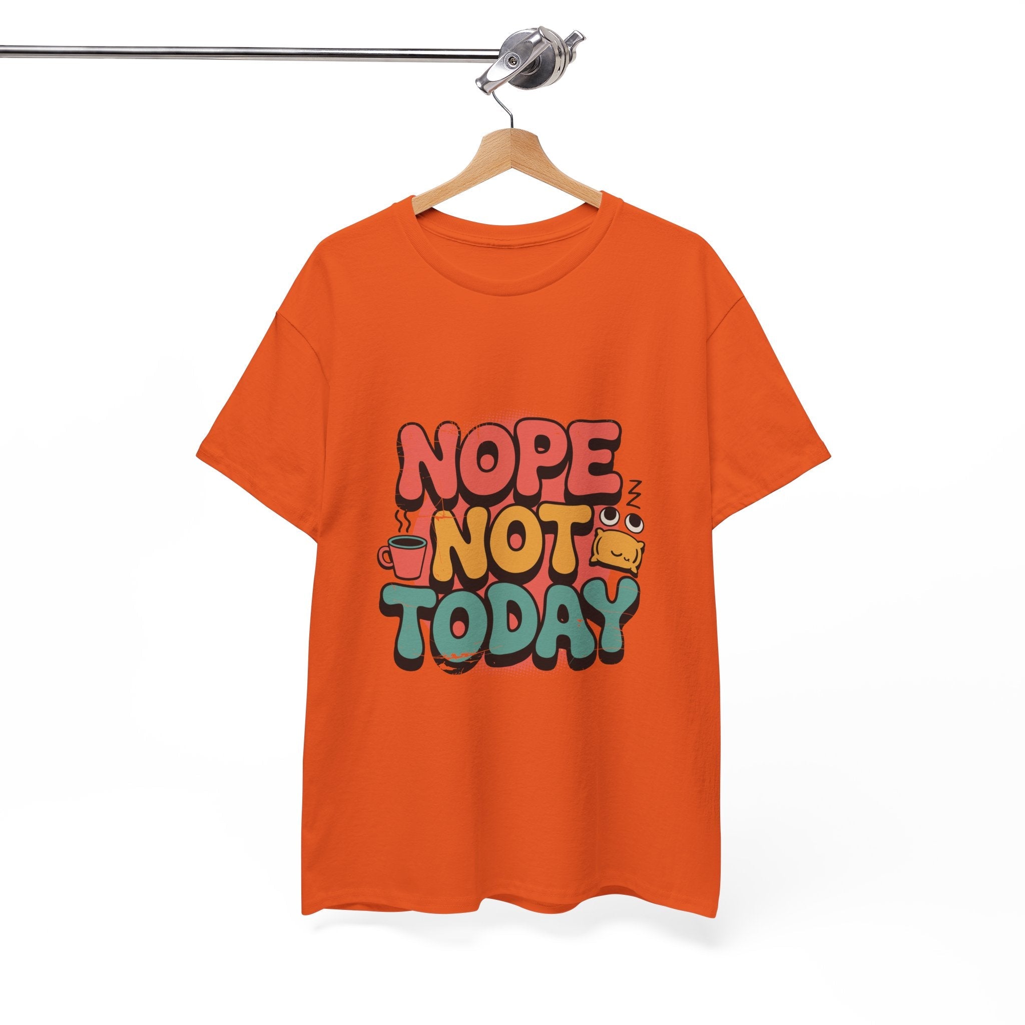 Nope Not Today Funny Graphic T-Shirt Printify