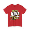 I Love You Papa Unisex Graphic T-Shirt Printify