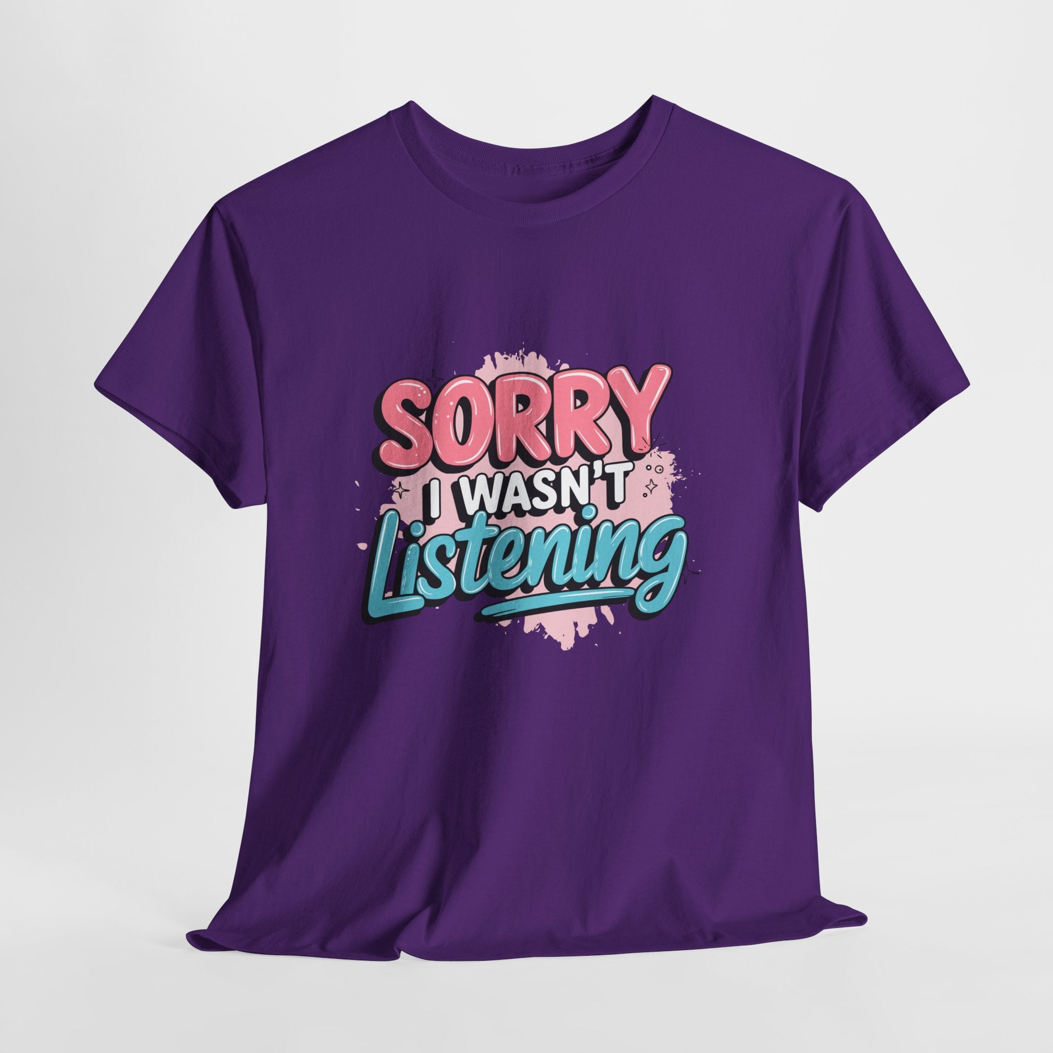 Sorry I Wasn't Listening Sarcastic T-Shirt Printify