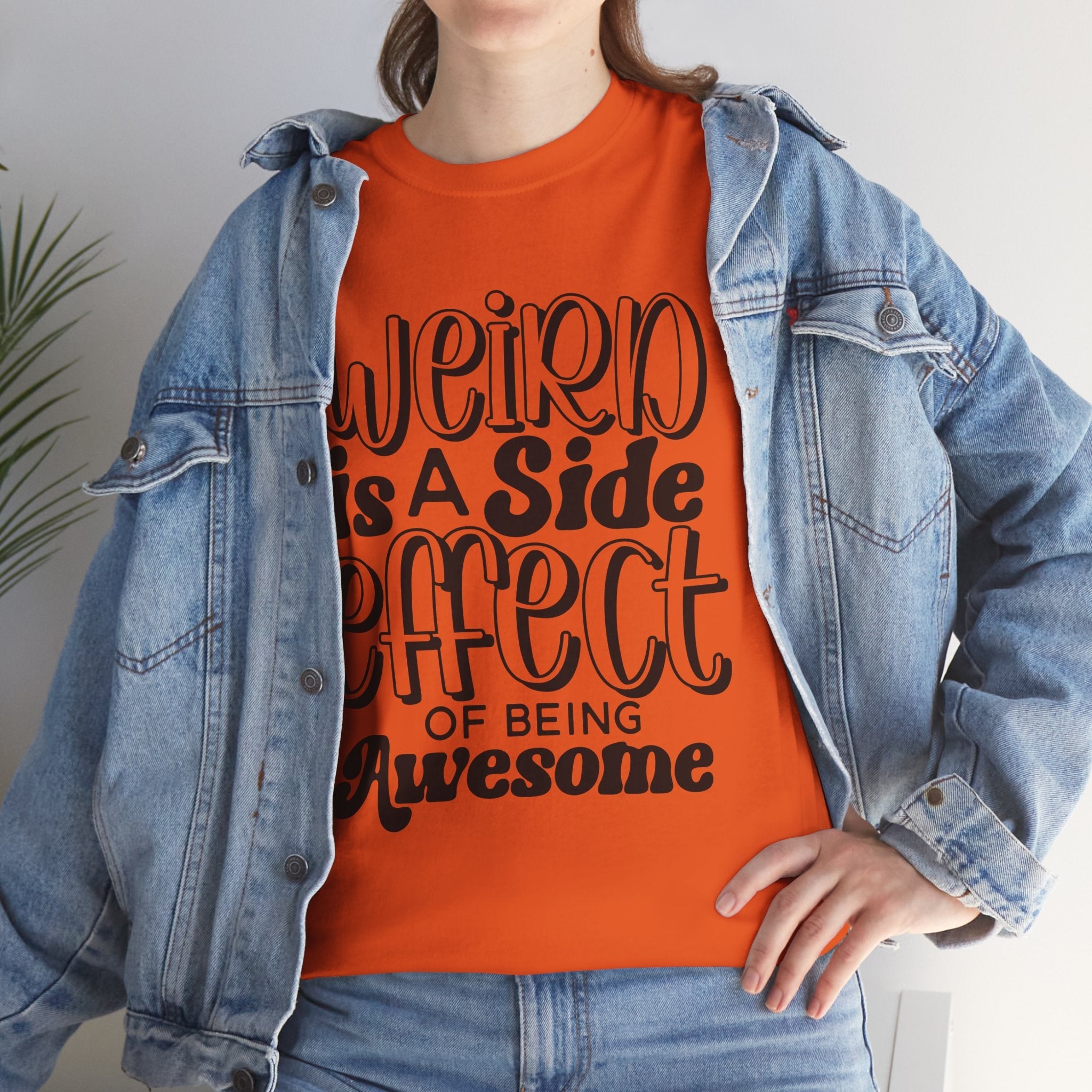 Weird is a Side Effect Slogan T- Shirt Printify
