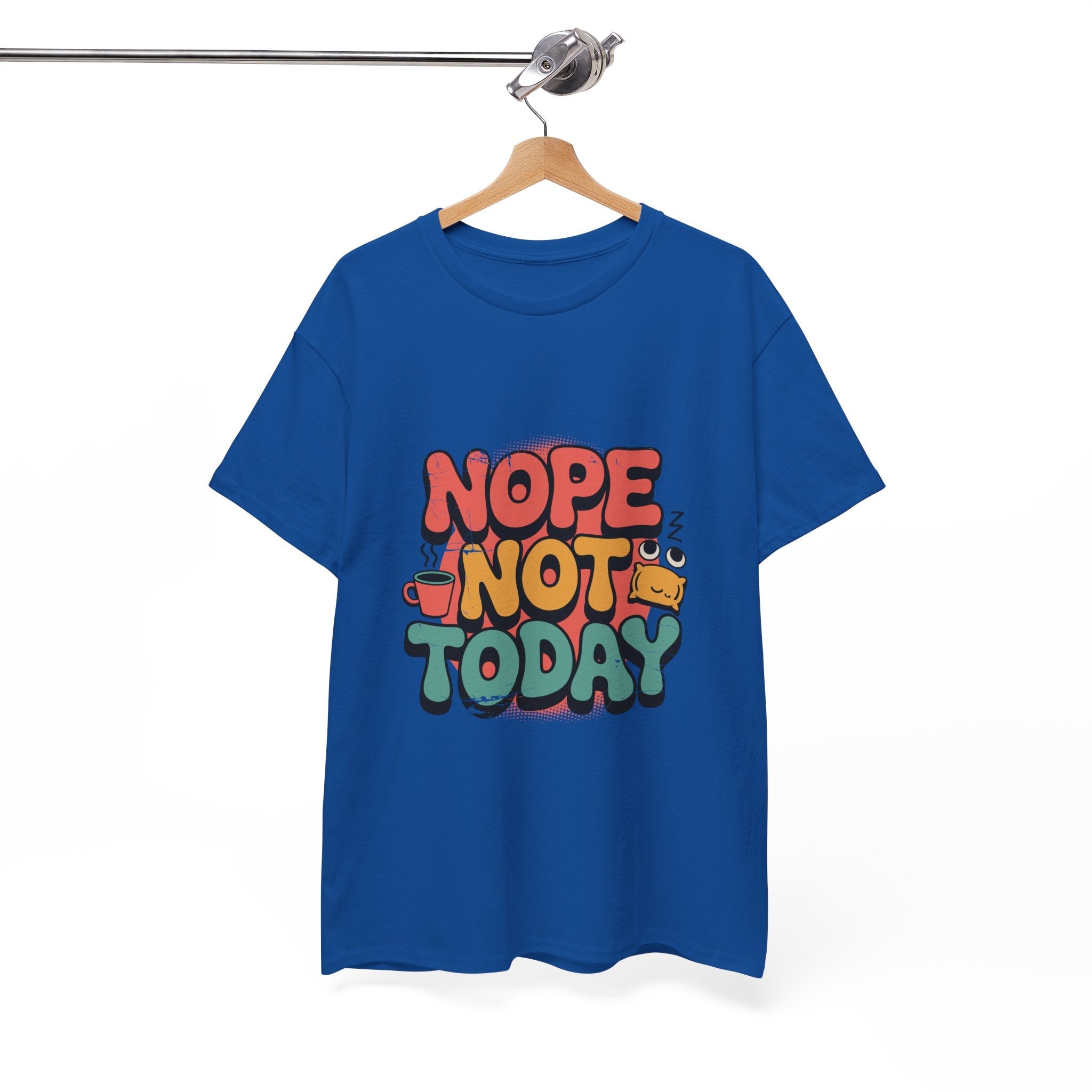 Nope Not Today Funny Graphic T-Shirt Printify