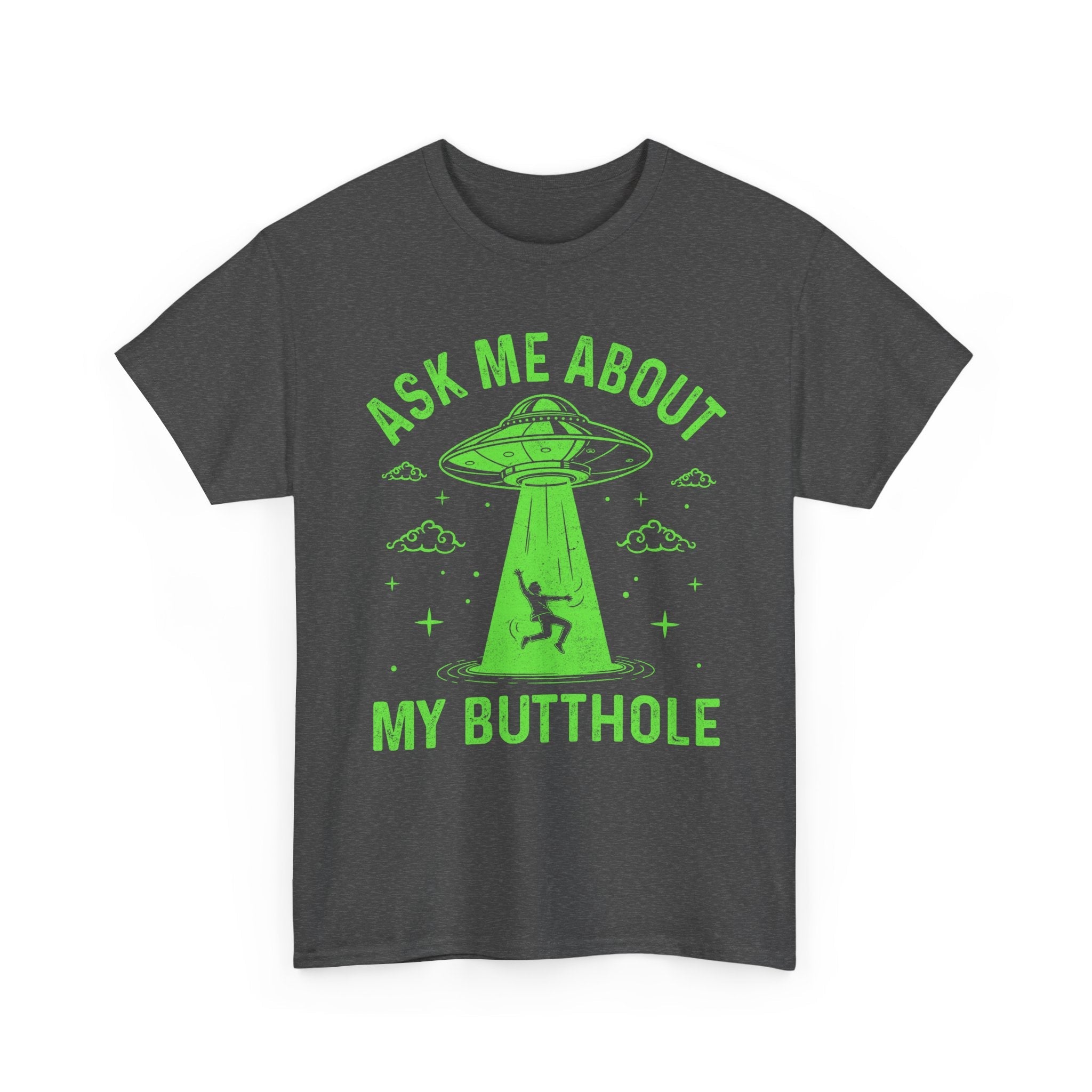 Alien Humor "Ask Me About My Butthole" T- Shirt Printify