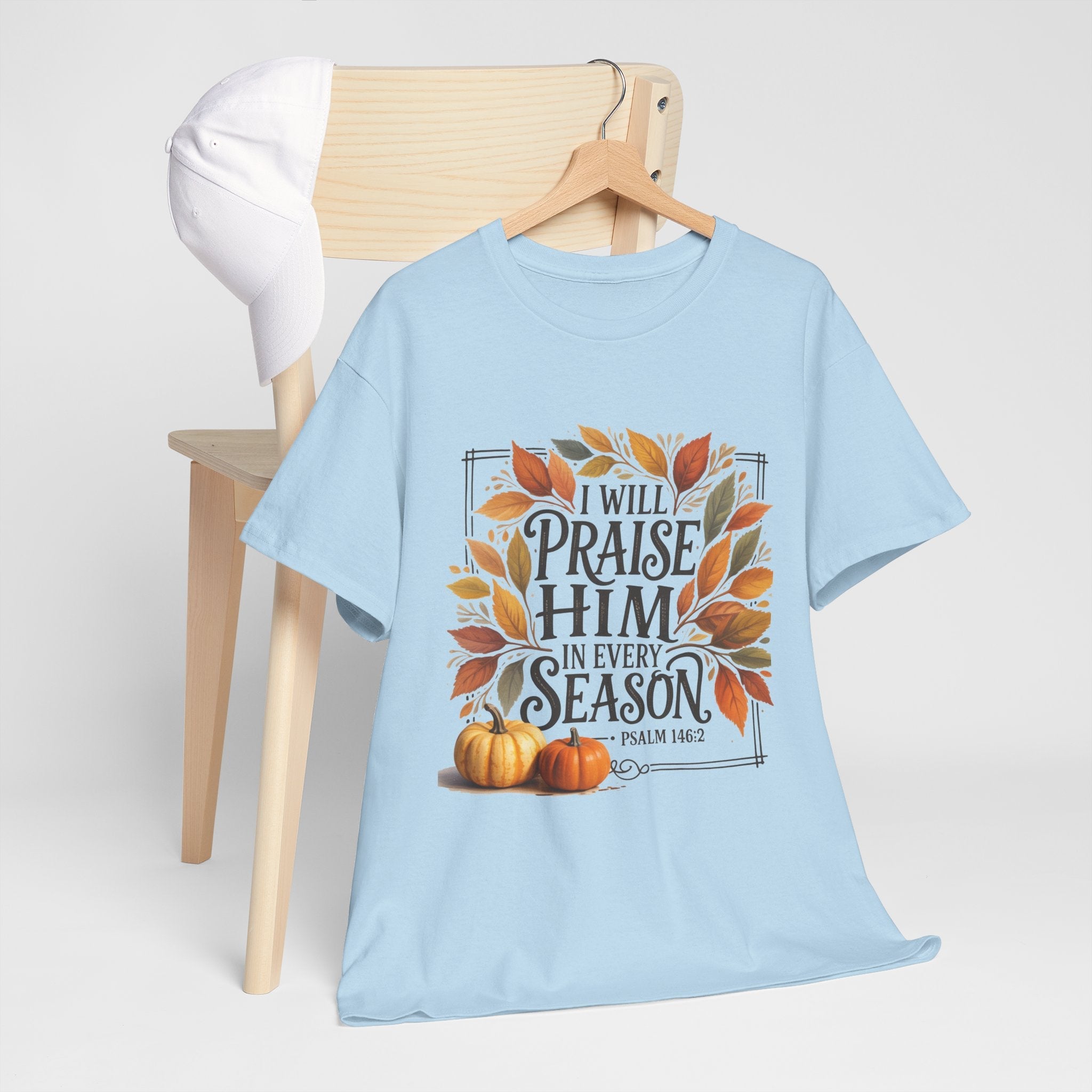 "I Will Praise Him in Every Season" Fall-Inspired Unisex T- Shirt Printify