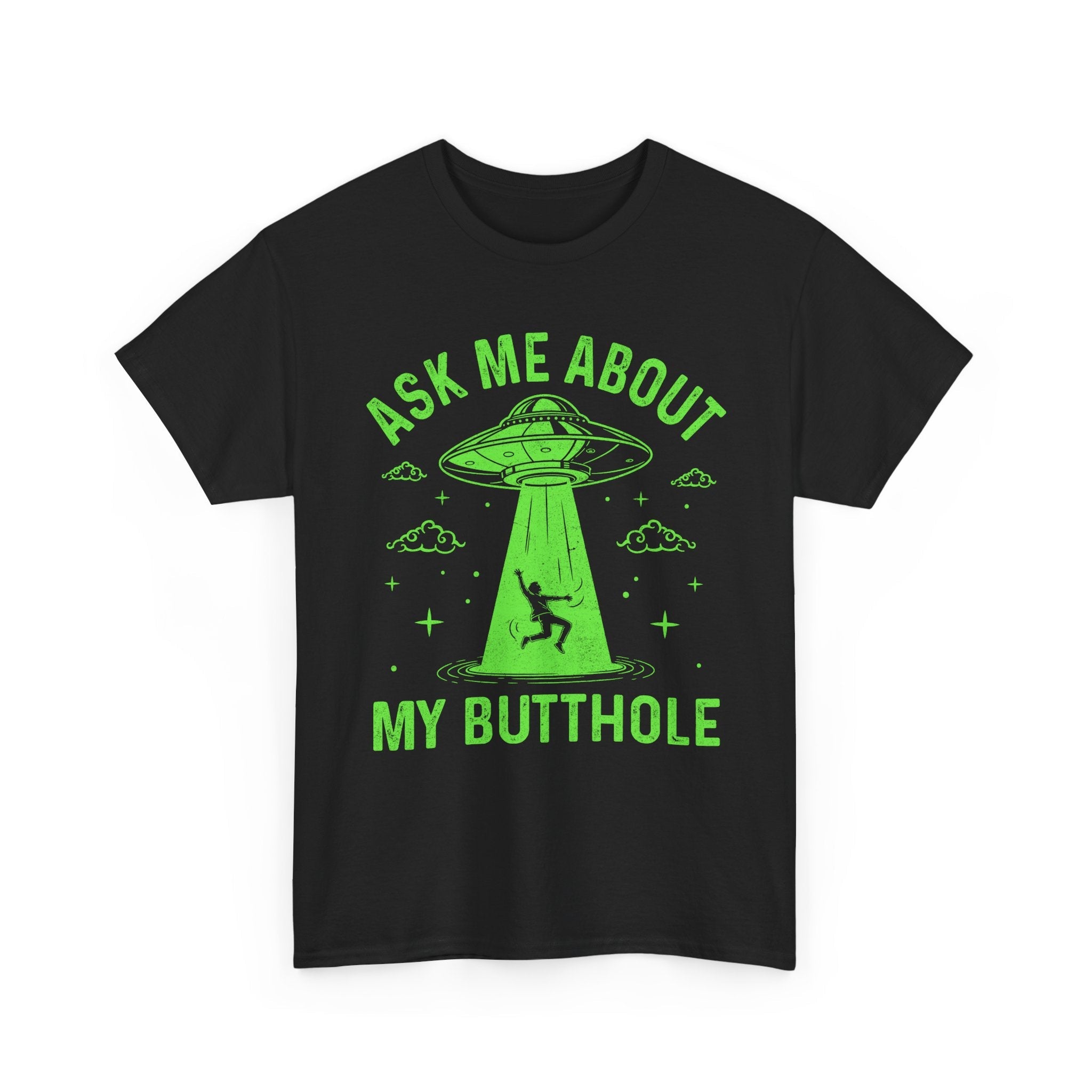 Alien Humor "Ask Me About My Butthole" T- Shirt Printify