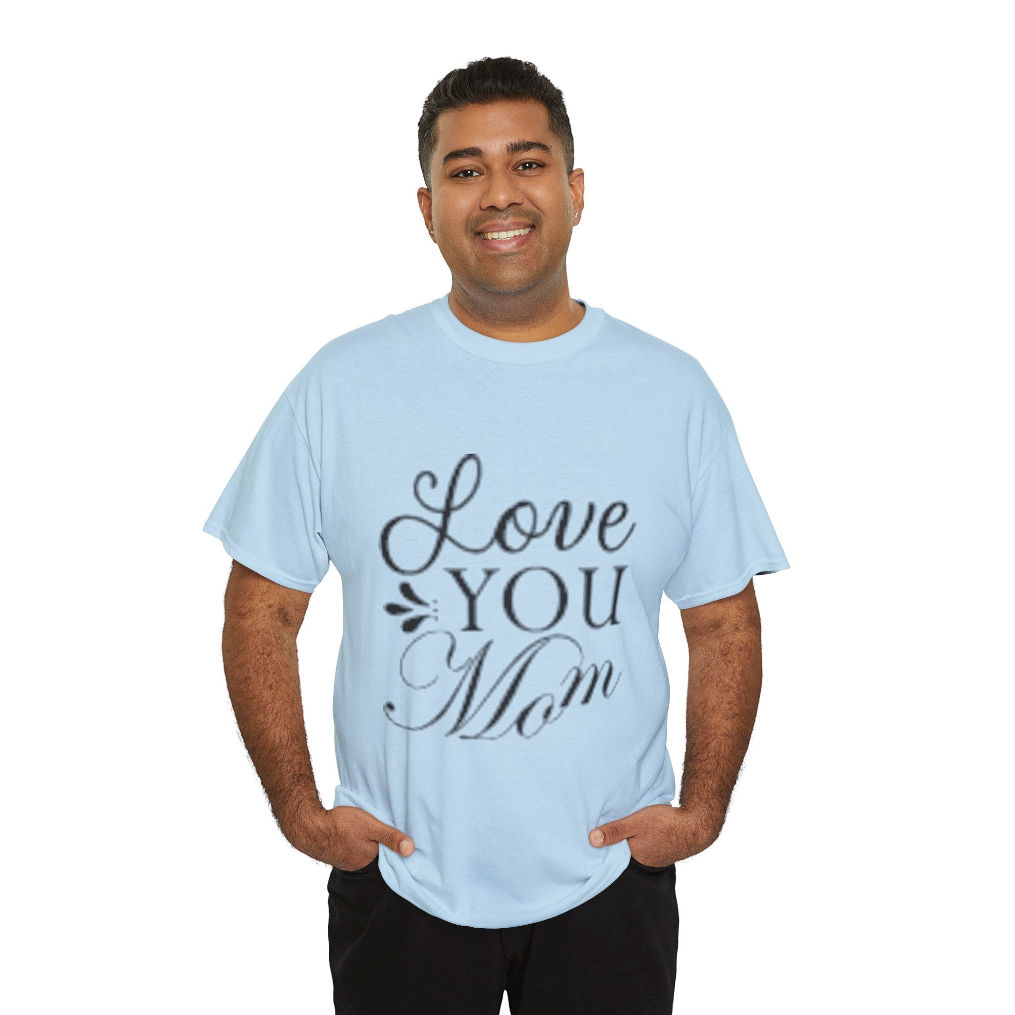 Love You Mom Unisex T- Shirt Printify