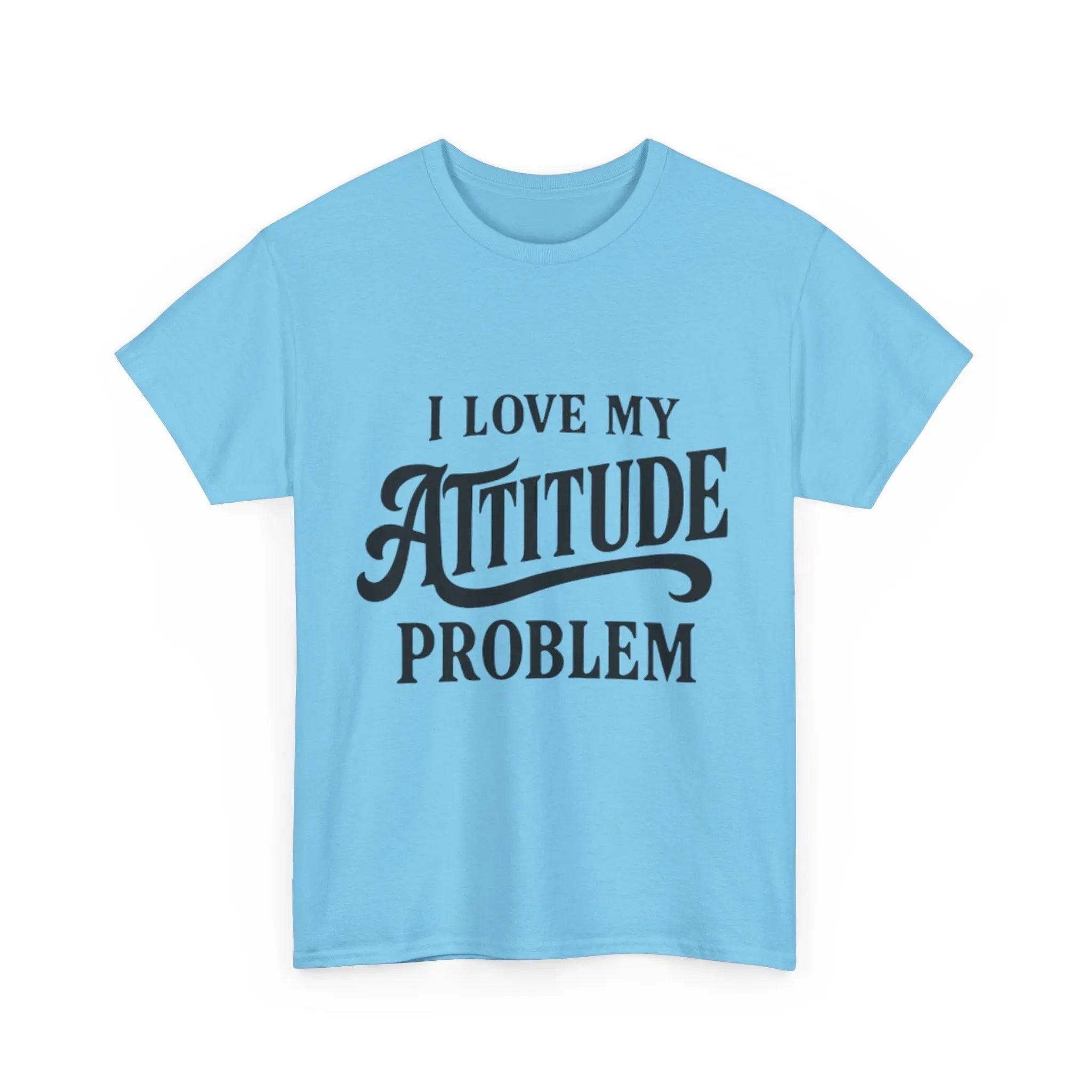 I Love My Attitude Problem Unisex T-Shirt Printify