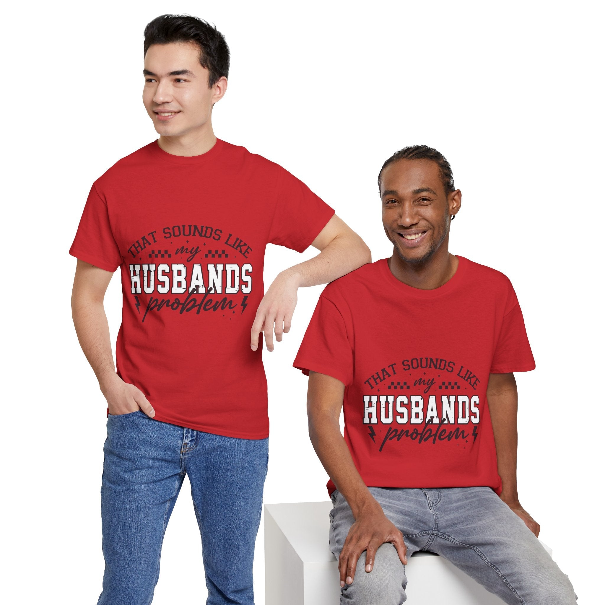 Sarcastic Wife Unisex T- Shirt  "That Sounds Like My Husband's Problem" Printify