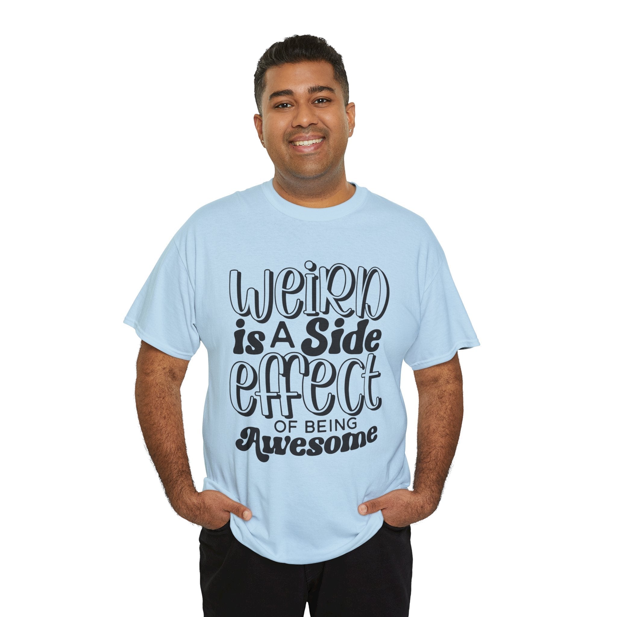 Weird is a Side Effect Slogan T- Shirt Printify