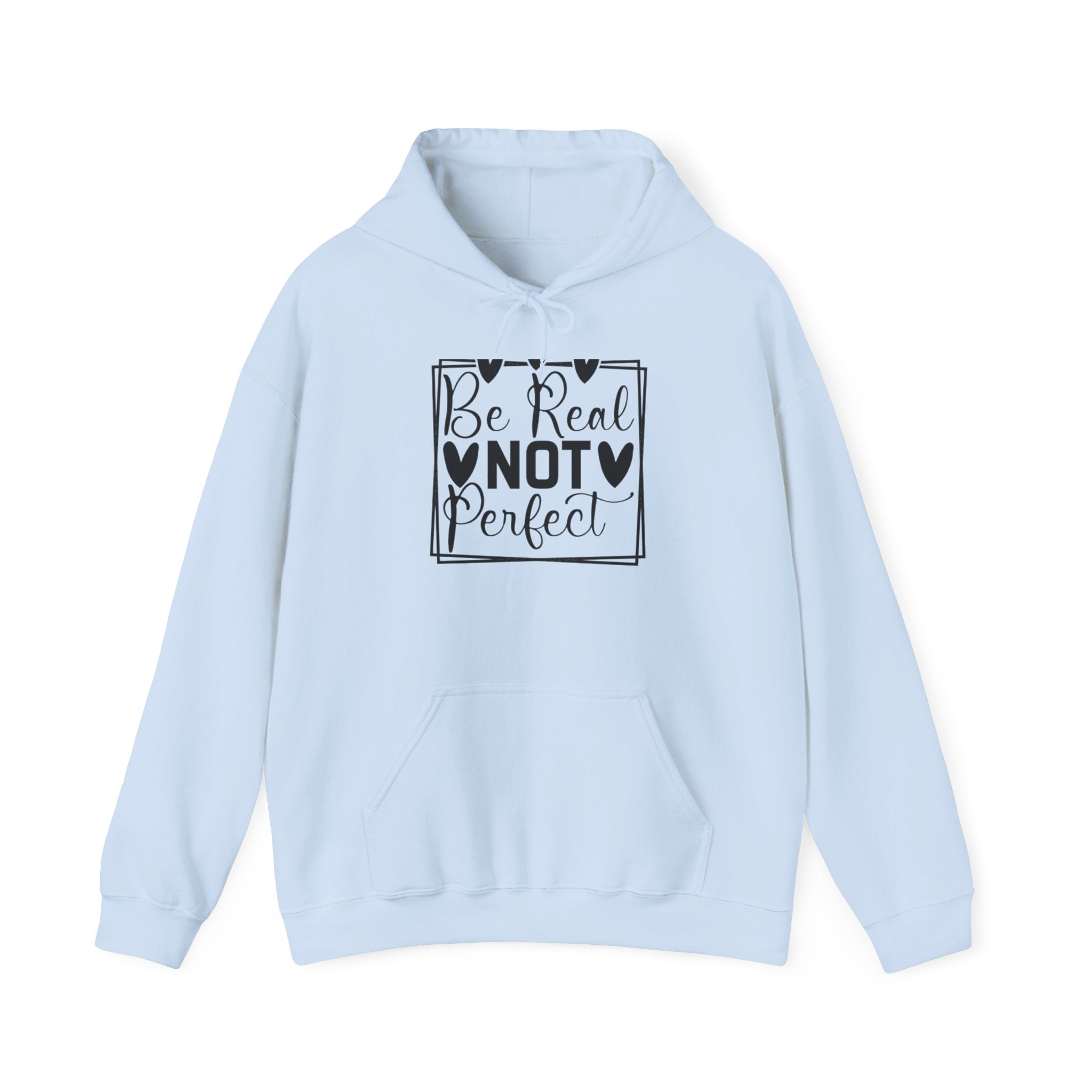 "Be Real Not Perfect" Motivational  Hoodie Printify