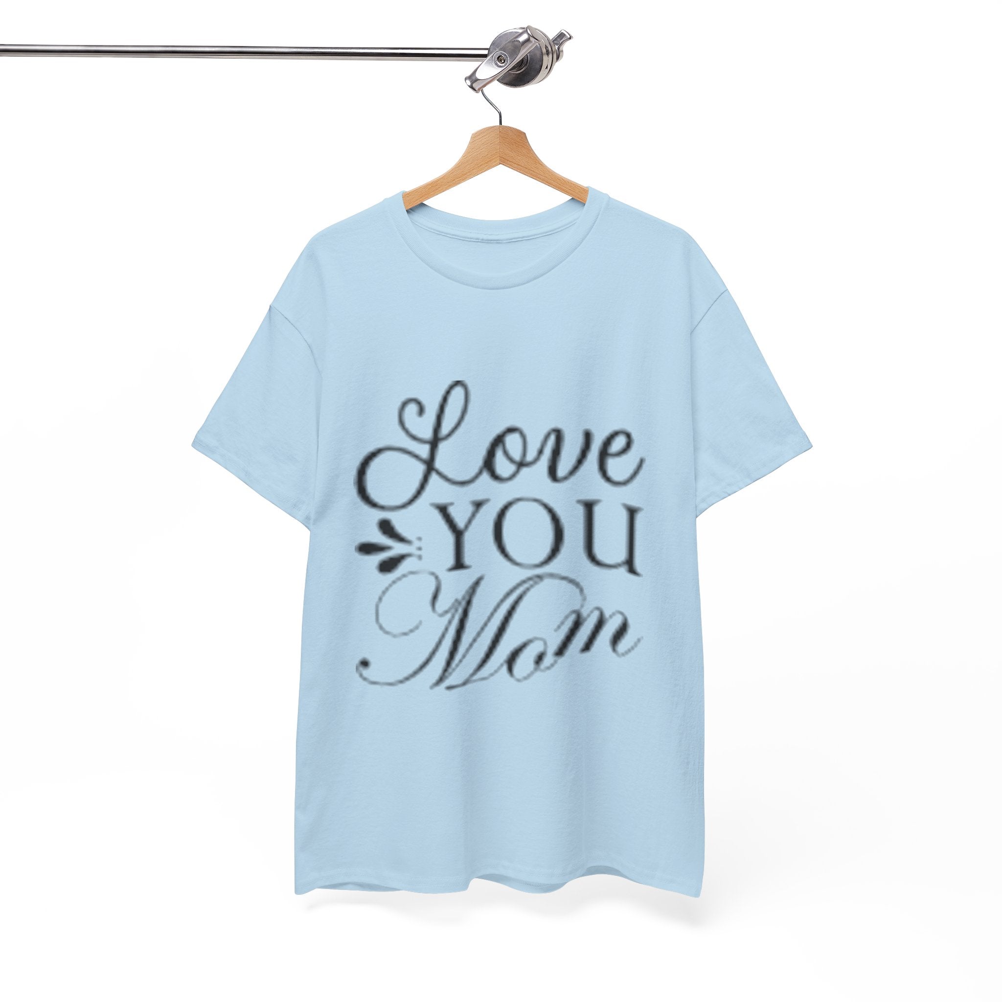 Love You Mom Unisex T- Shirt Printify