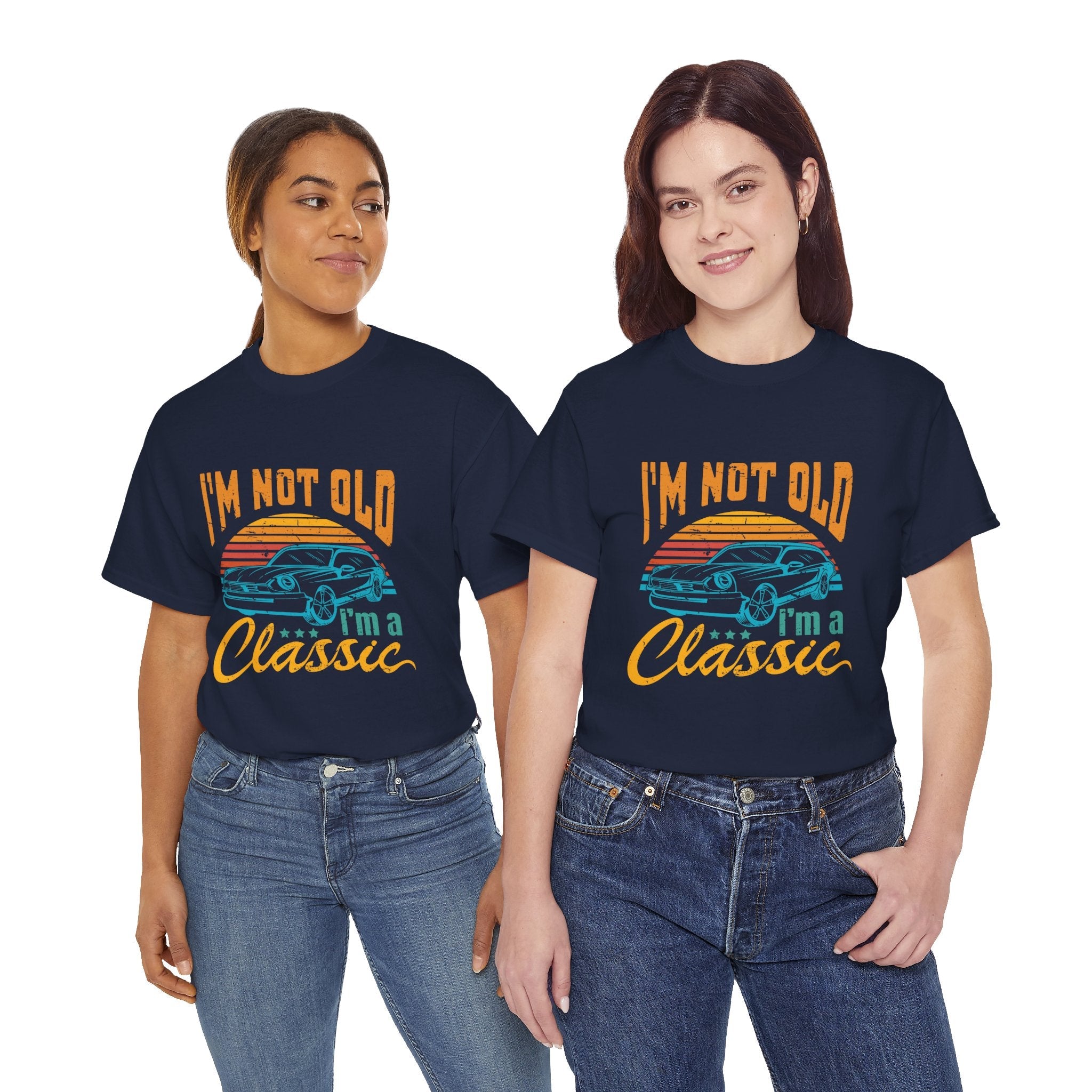 I'm Not Old I'm a Classic Vintage Style T- Shirt Printify