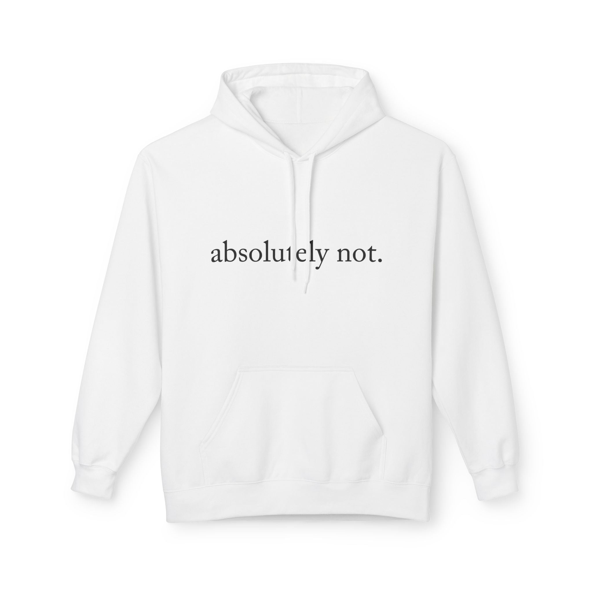 Absolutely Not. Hoodie Printify