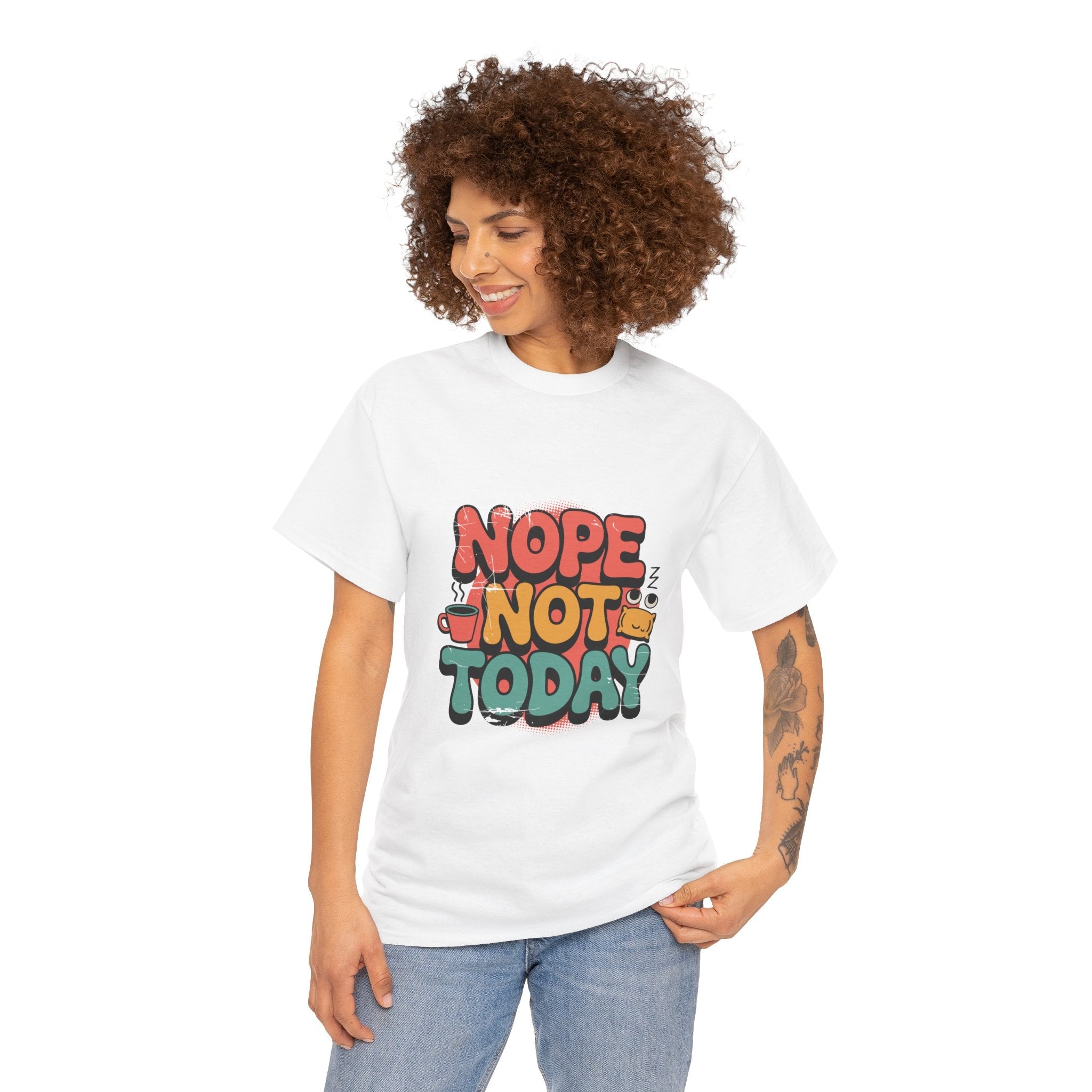 Nope Not Today Funny Graphic T-Shirt Printify