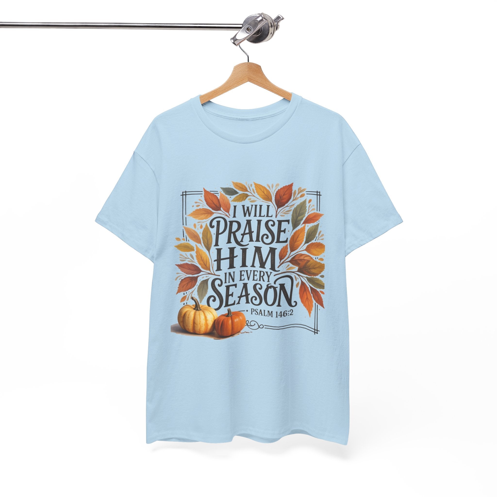 "I Will Praise Him in Every Season" Fall-Inspired Unisex T- Shirt Printify