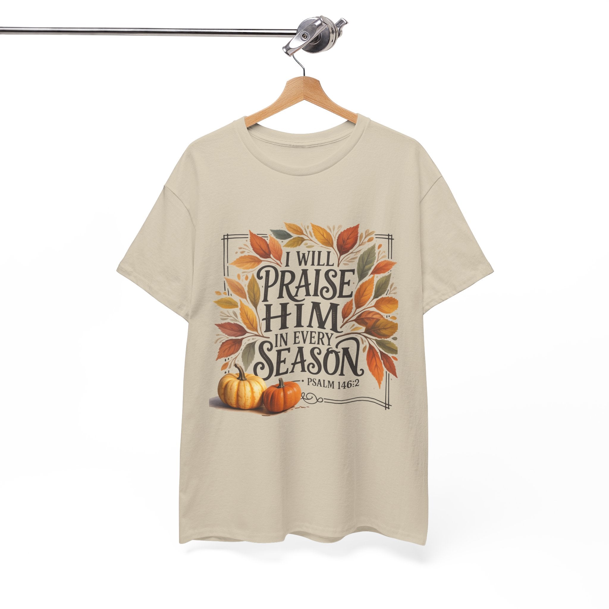 "I Will Praise Him in Every Season" Fall-Inspired Unisex T- Shirt Printify