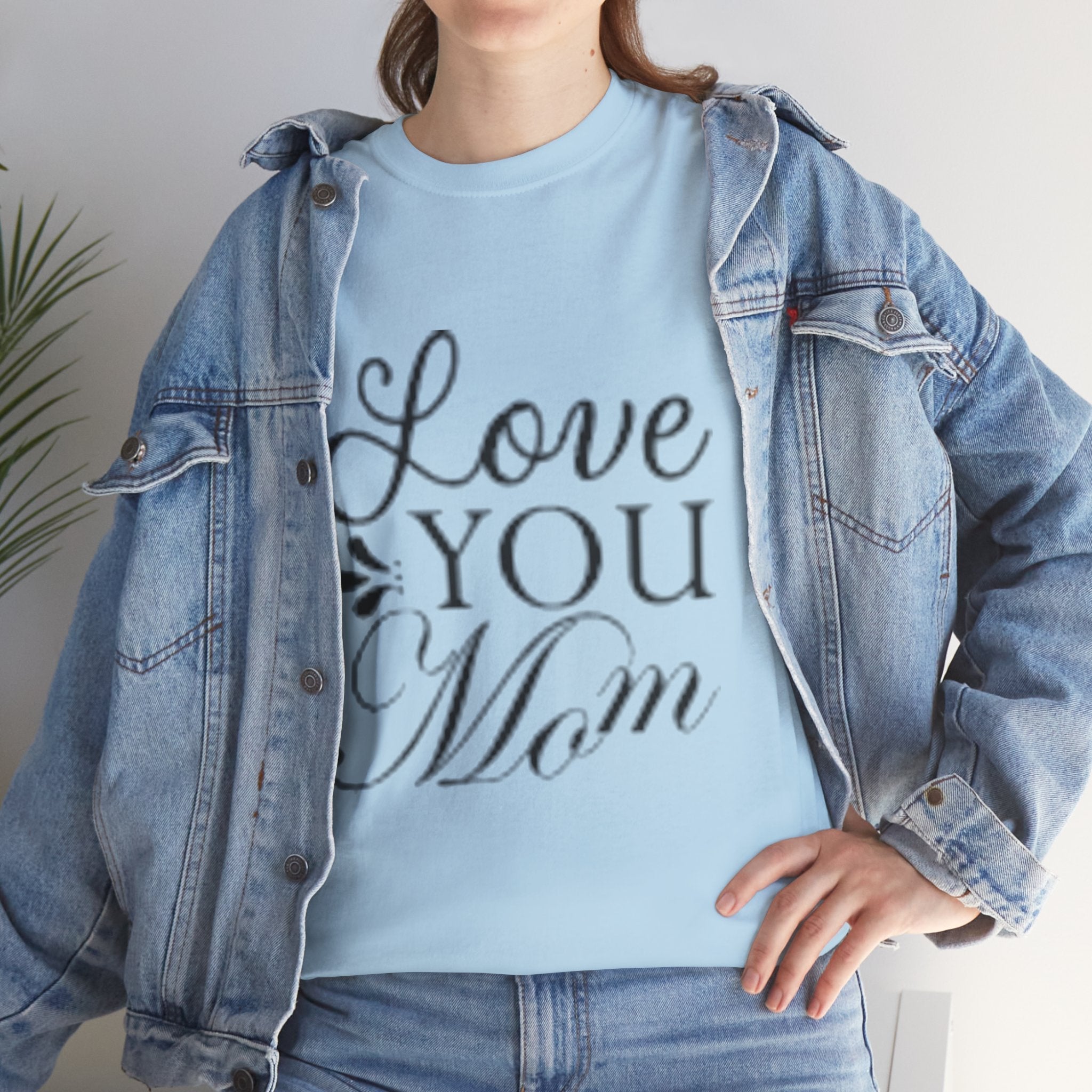 Love You Mom Unisex T- Shirt Printify